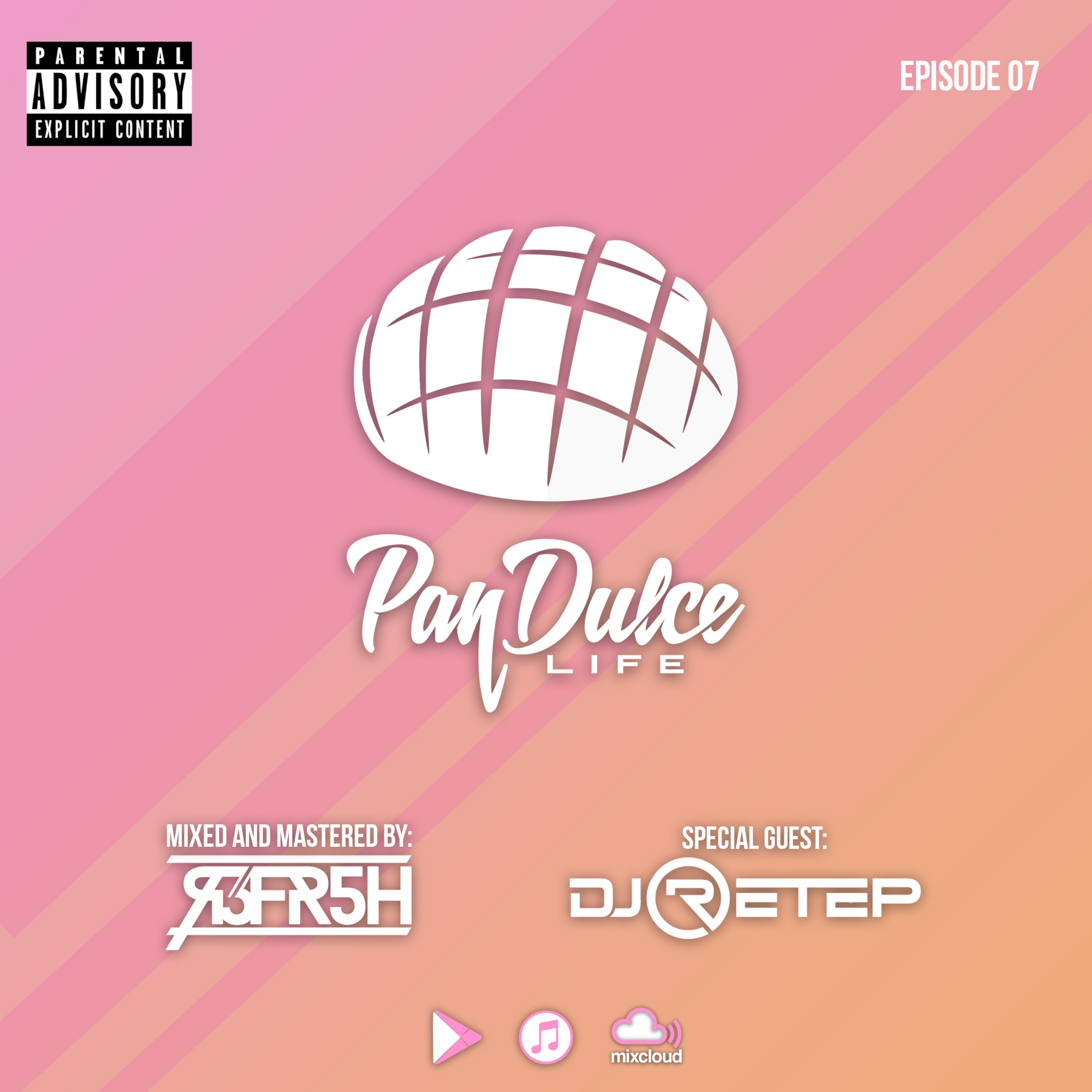 cover art for The Pan Dulce Life - Episode 07 w/Special Guest DJ Retep