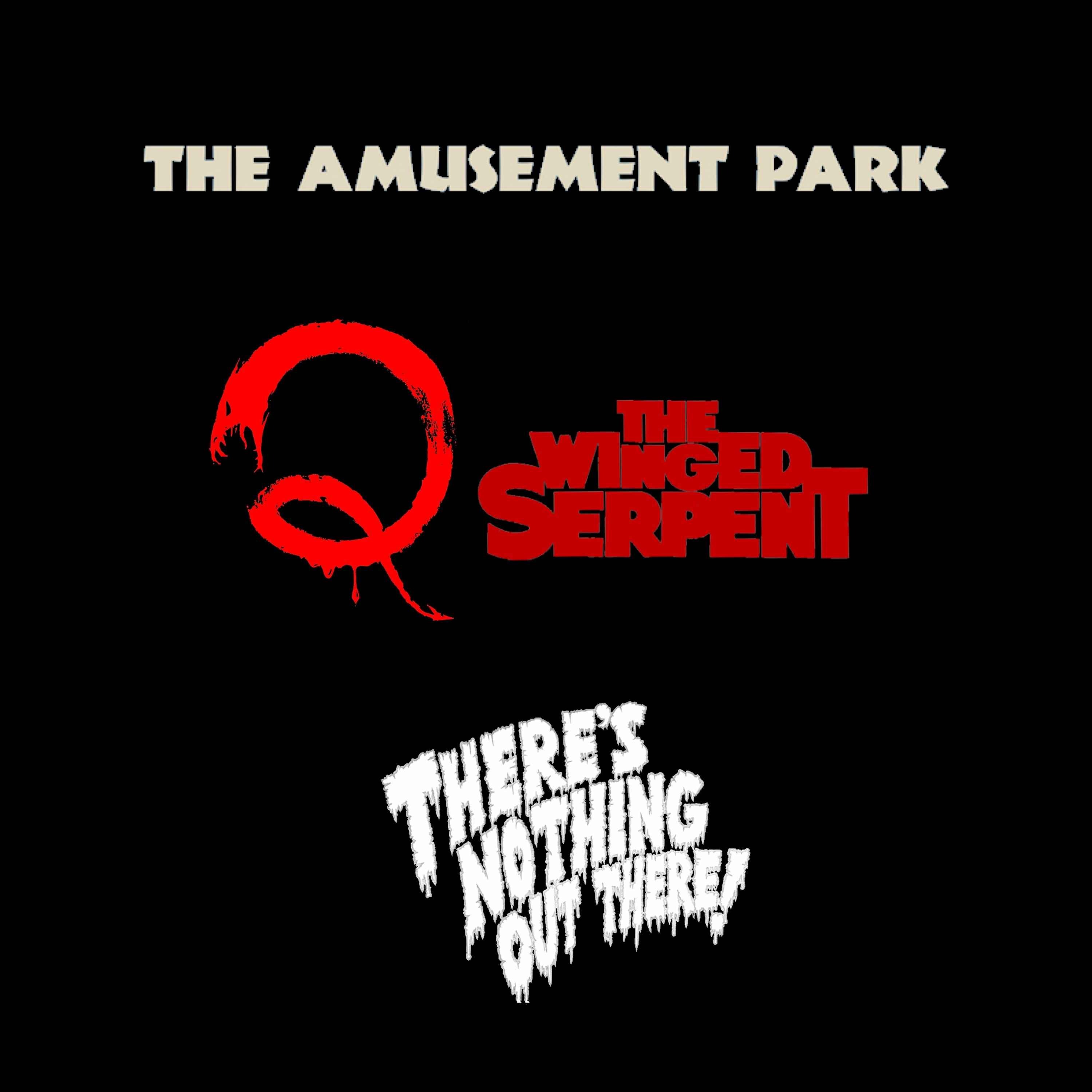 cover art for 3 films à voir : The Amusement Park, There's Nothing Out There, Q The Winged Serpent.