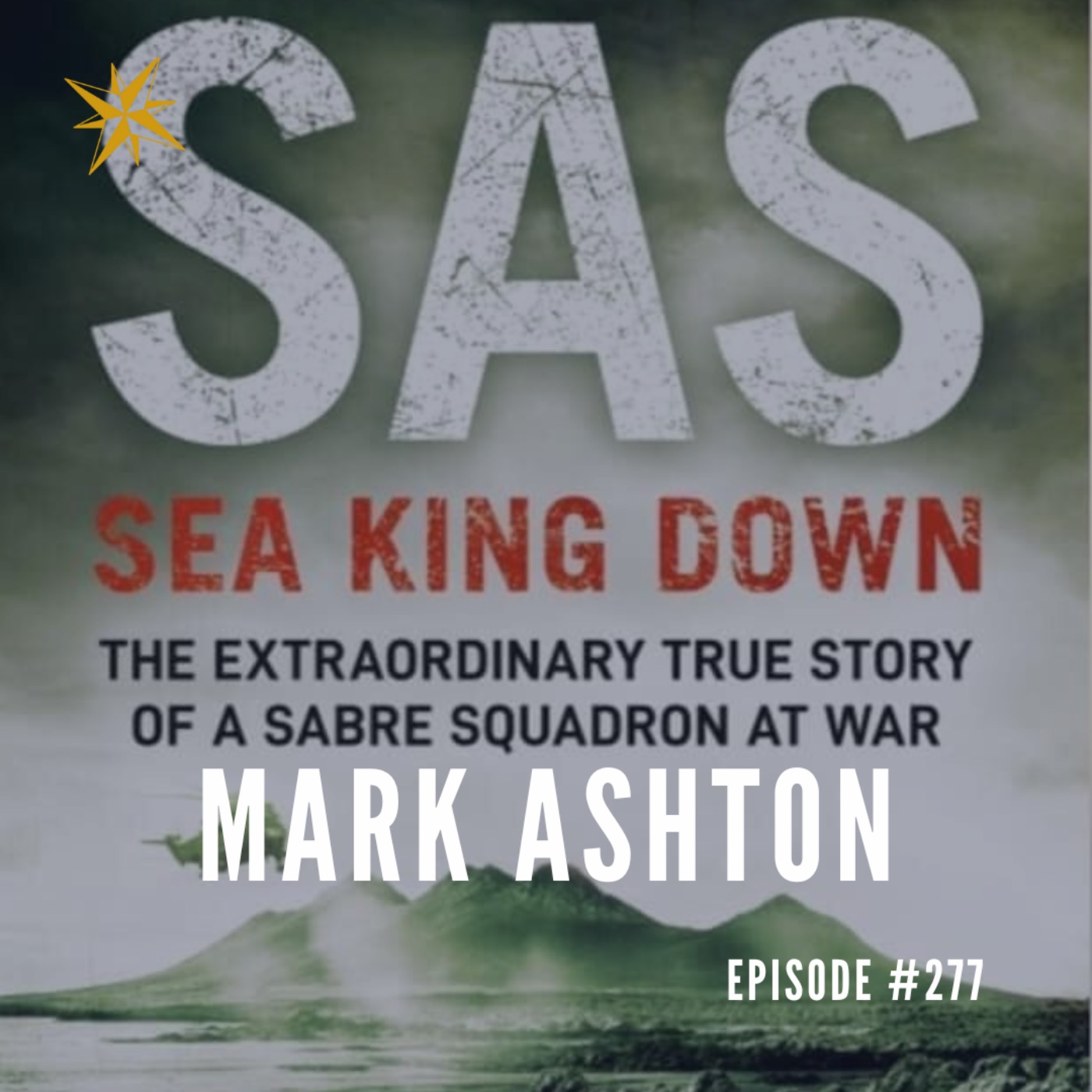 #277: Mark "Splash" Ashton : Author of SAS Sea King Down