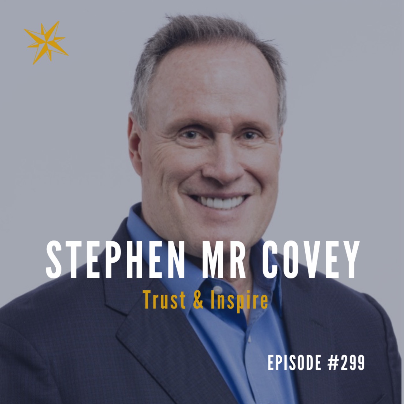 cover art for #299: Stephen MR Covey - Trust & Inspire 