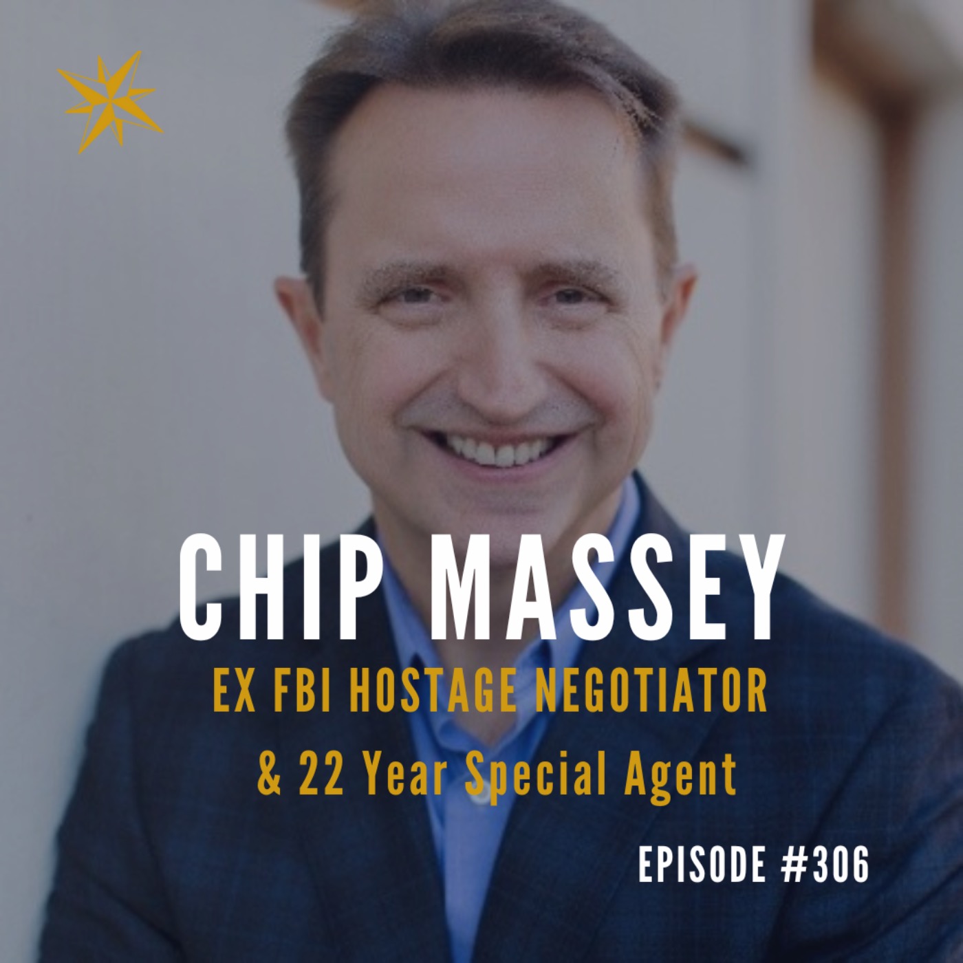 #306: Chip Massey Ex FBI Hostage Negotiator & 22 year Special Agent