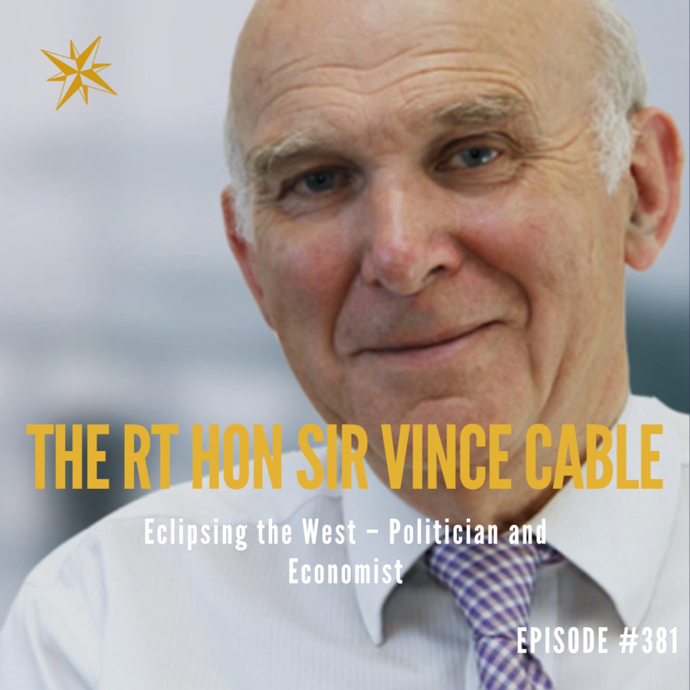 381. Eclipsing the West: The Rt Hon Sir Vince Cable