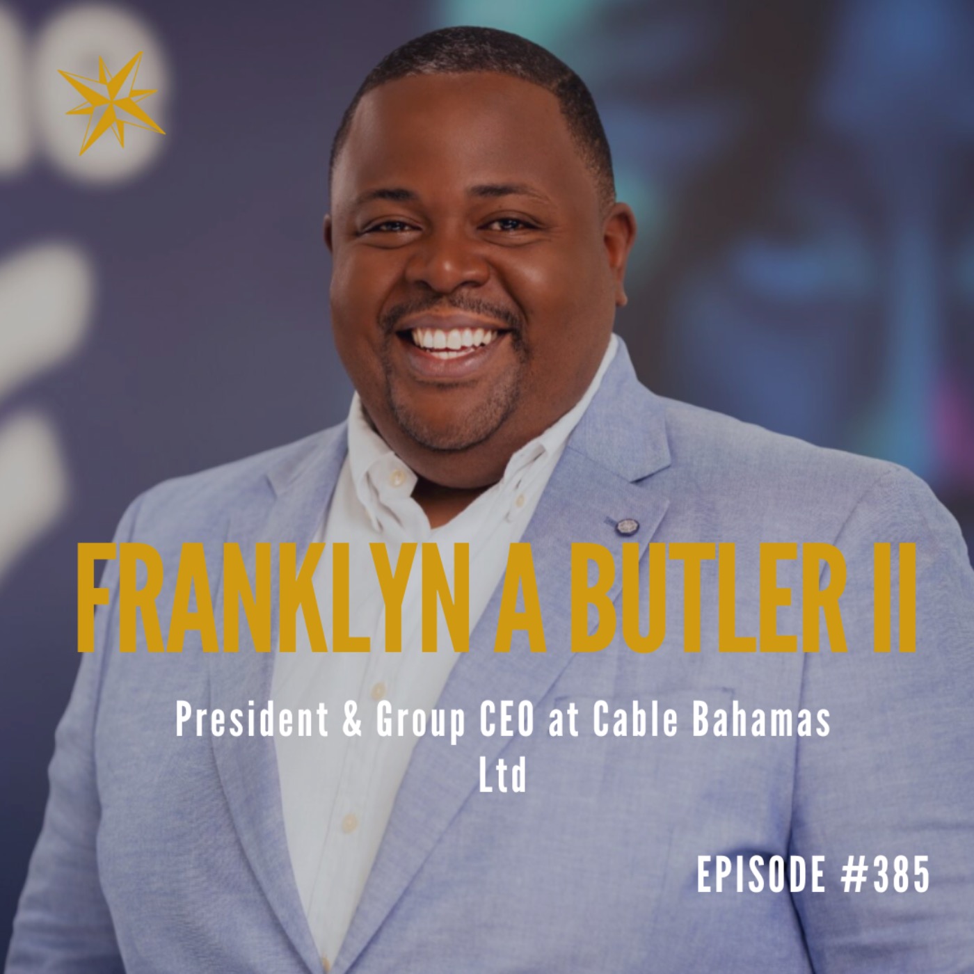 385. Leadership and Experience from the Caribbean - with Franklyn A Butler II