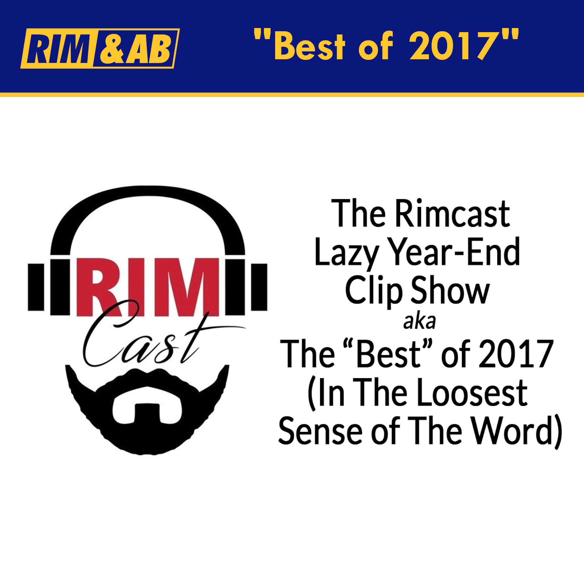 cover art for "Best of 2017" | Rimcast with Rim and AB
