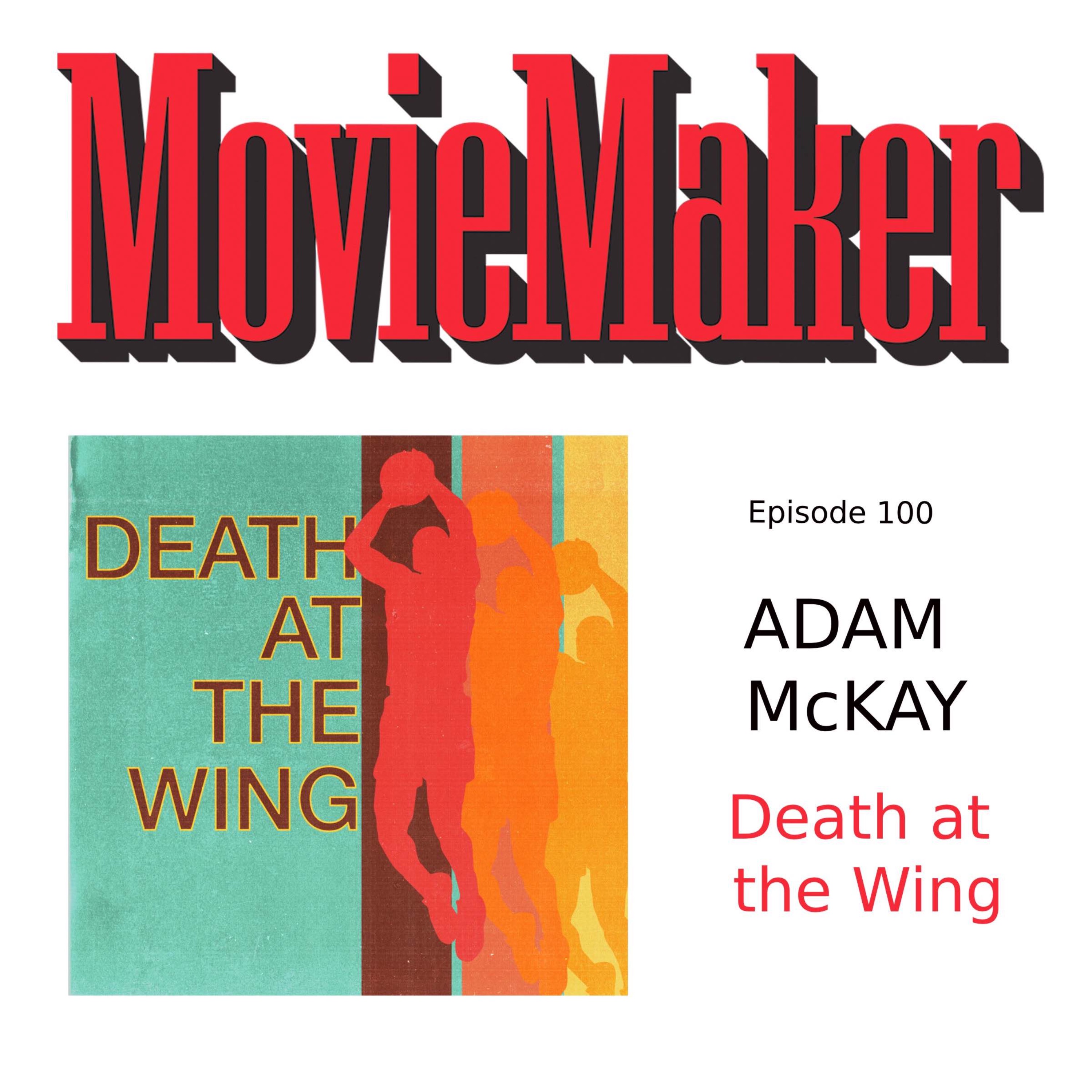 Adam McKay (Death at the Wing)