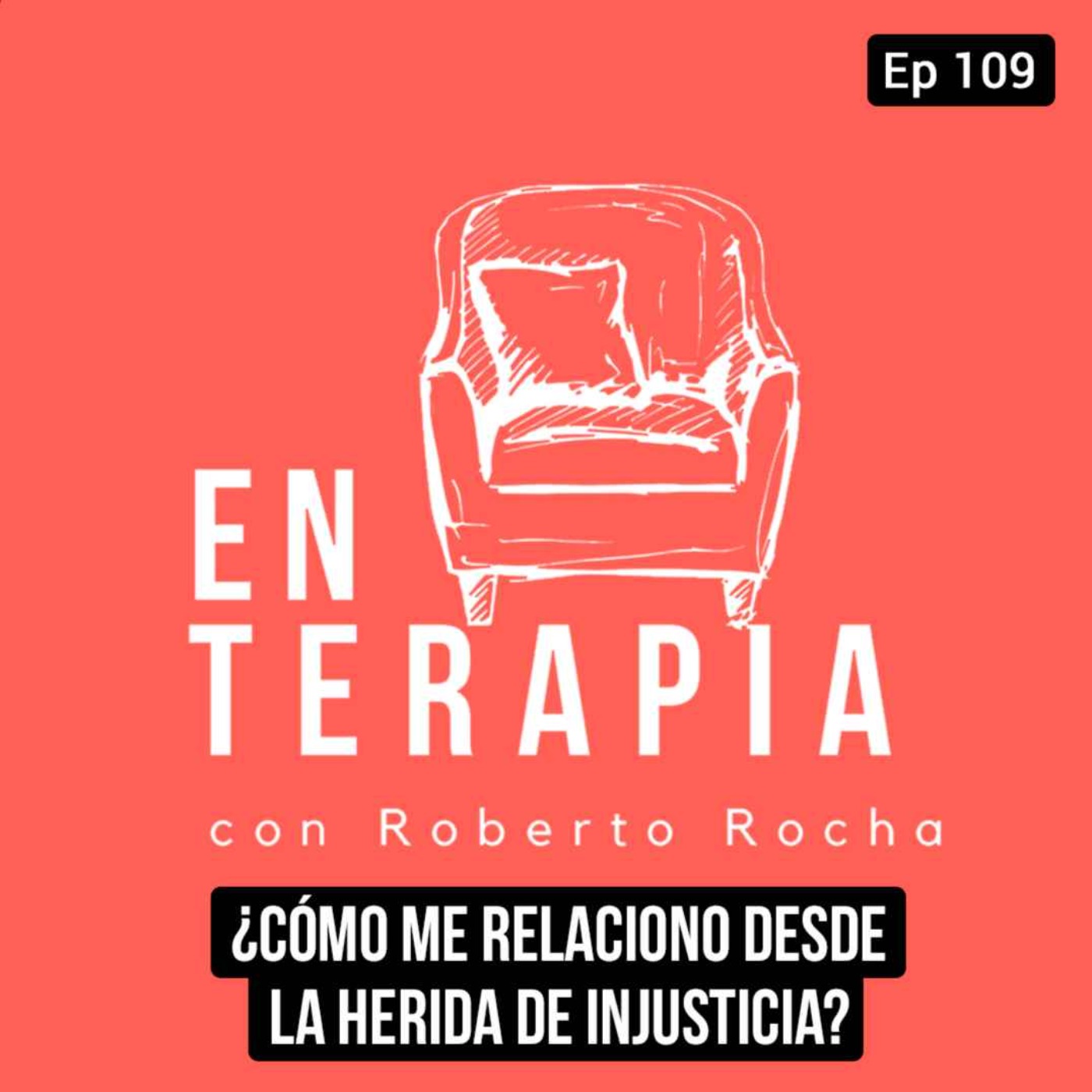 Ep 109 ¿Cómo me relaciono desde la herida de injusticia?
