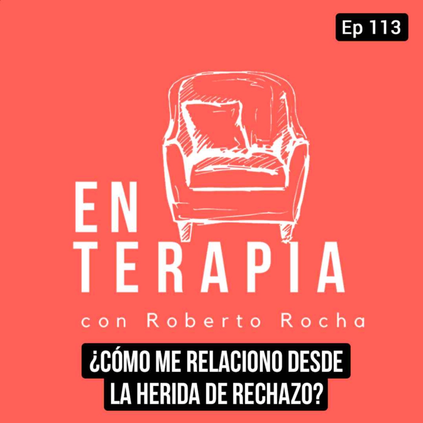 Ep 113 ¿Cómo me relaciono desde la herida de rechazo?