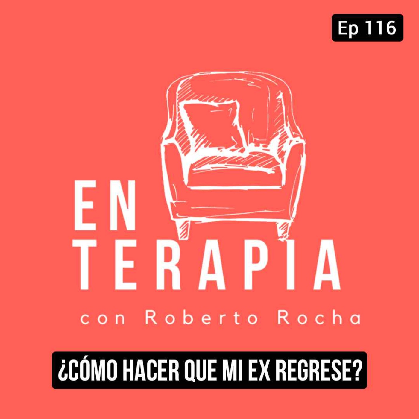 Ep 116 ¿Cómo hacer que mi ex regrese?