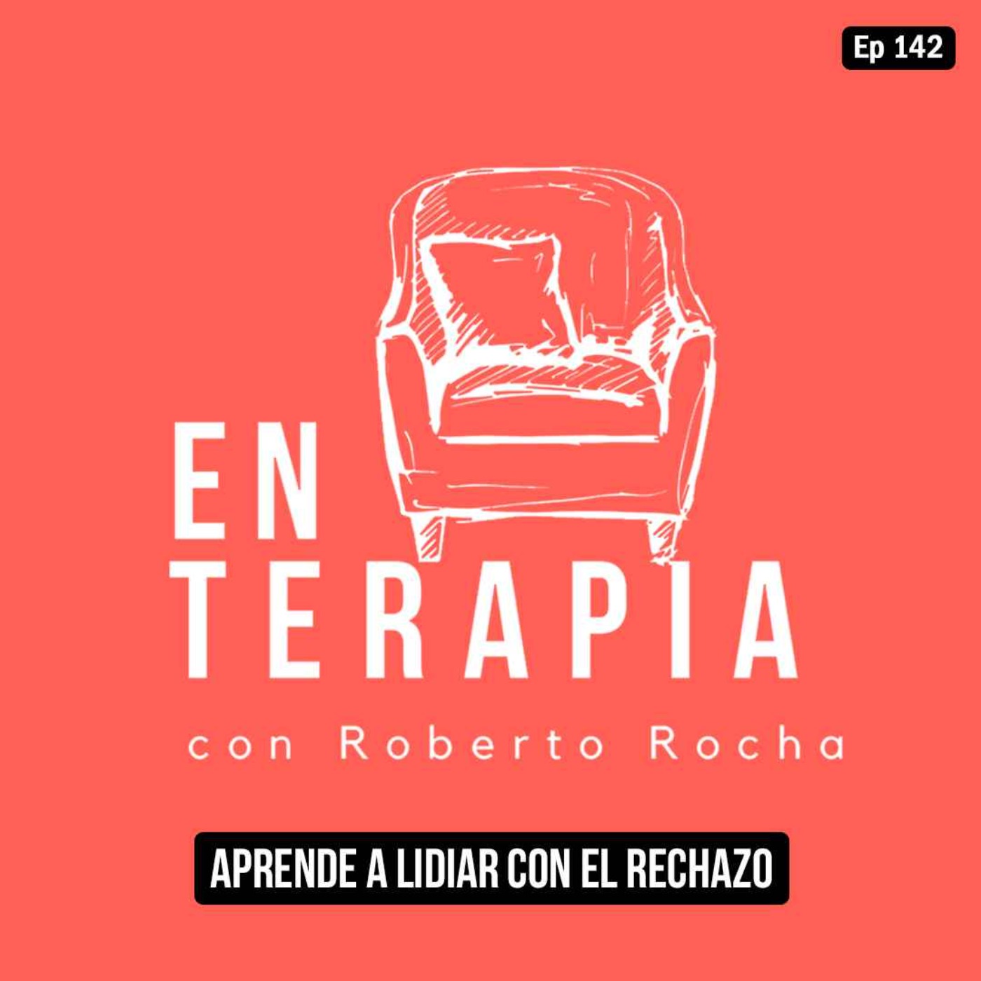 Ep 142 Aprende a lidiar con el rechazo