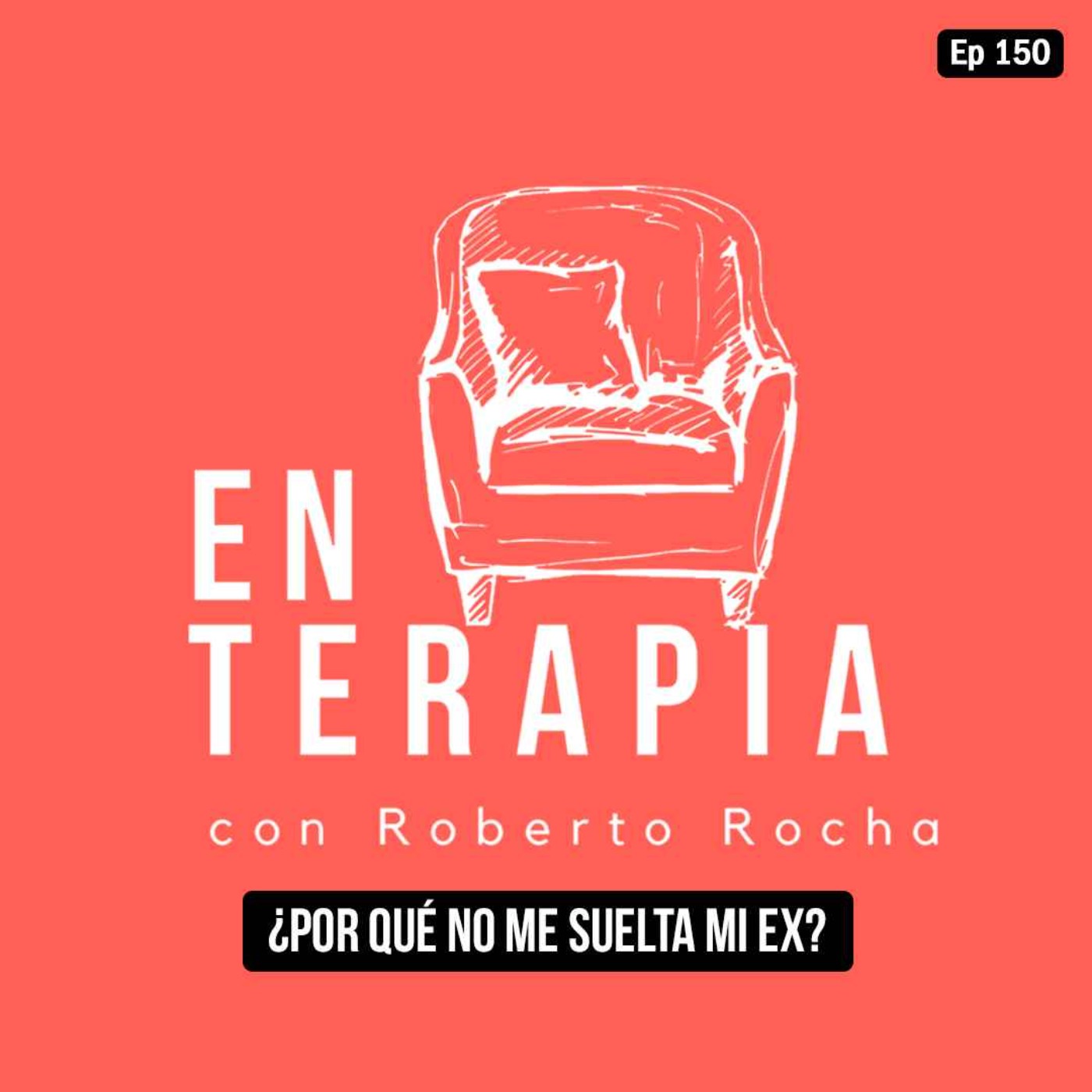 Ep 150 ¿Por qué no me suelta mi ex?