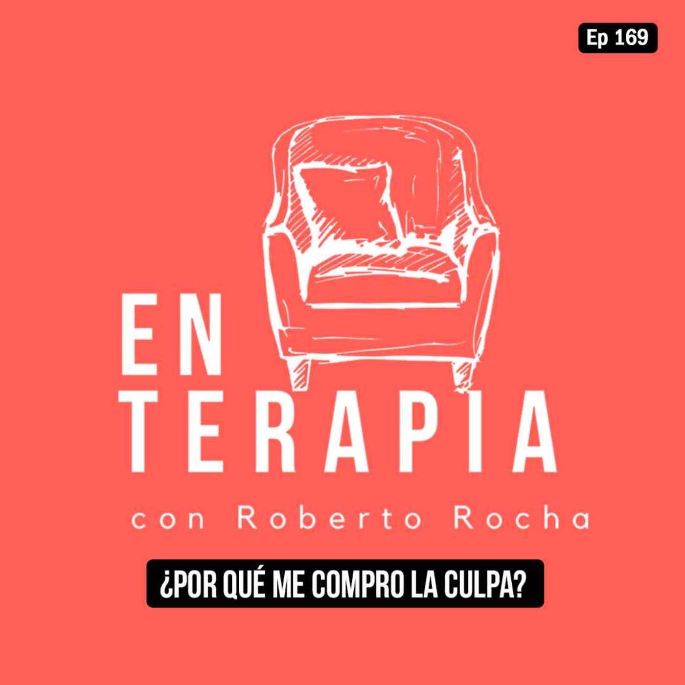 Ep 169 ¿Por qué me compro la culpa?