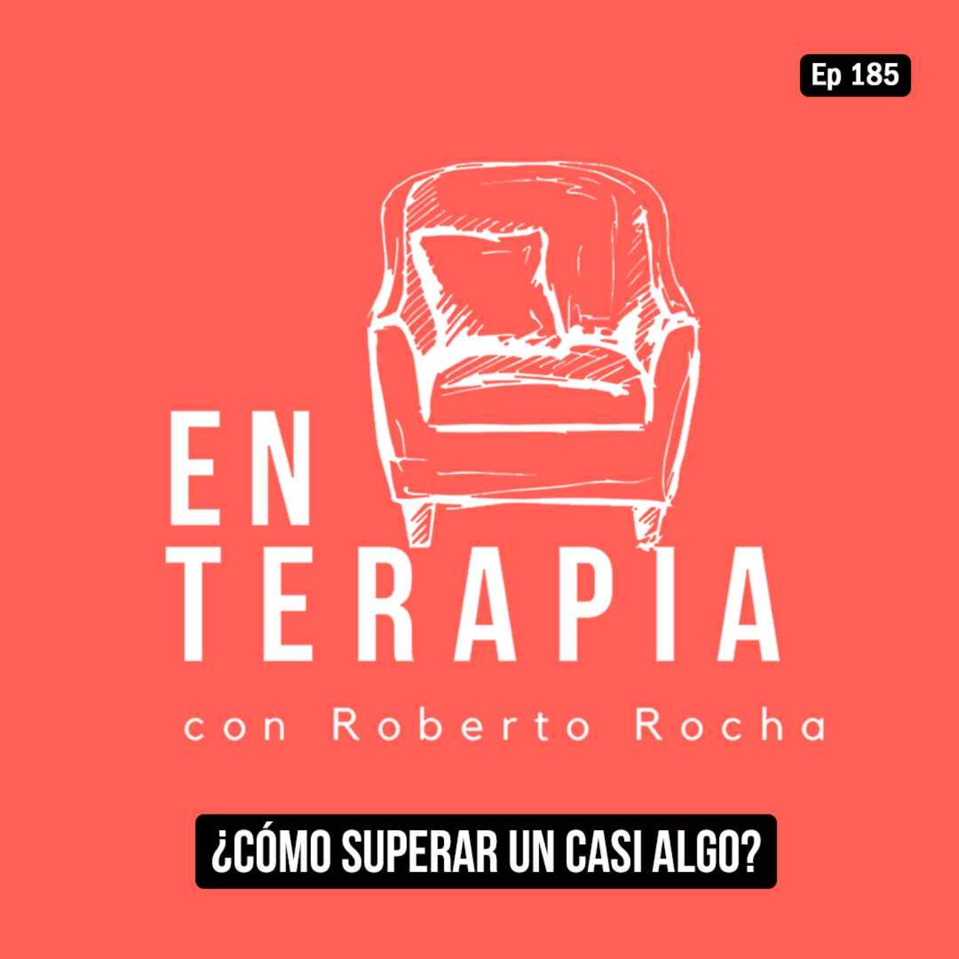 Ep 185 ¿Cómo superar un casi algo?