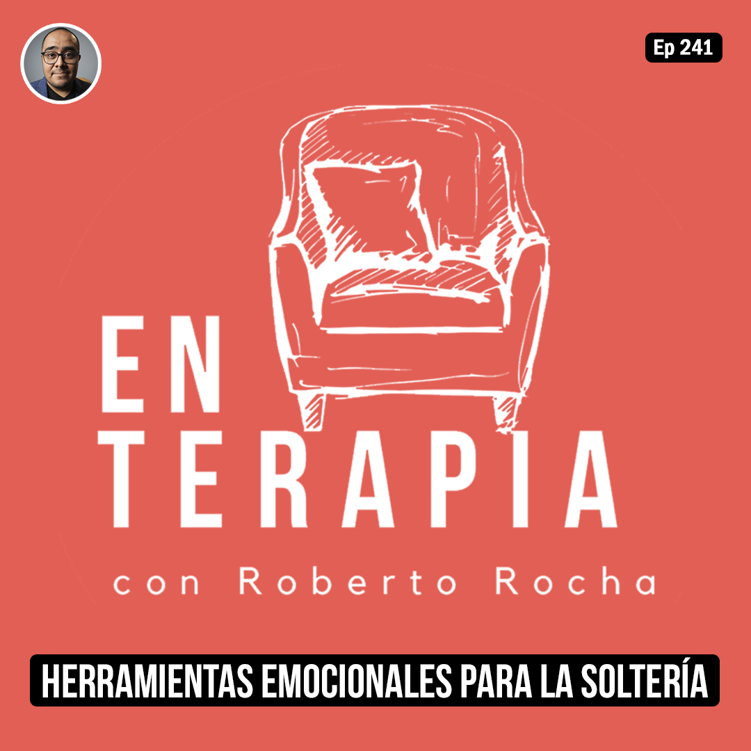 Ep 241 Herramientas emocionales para la soltería