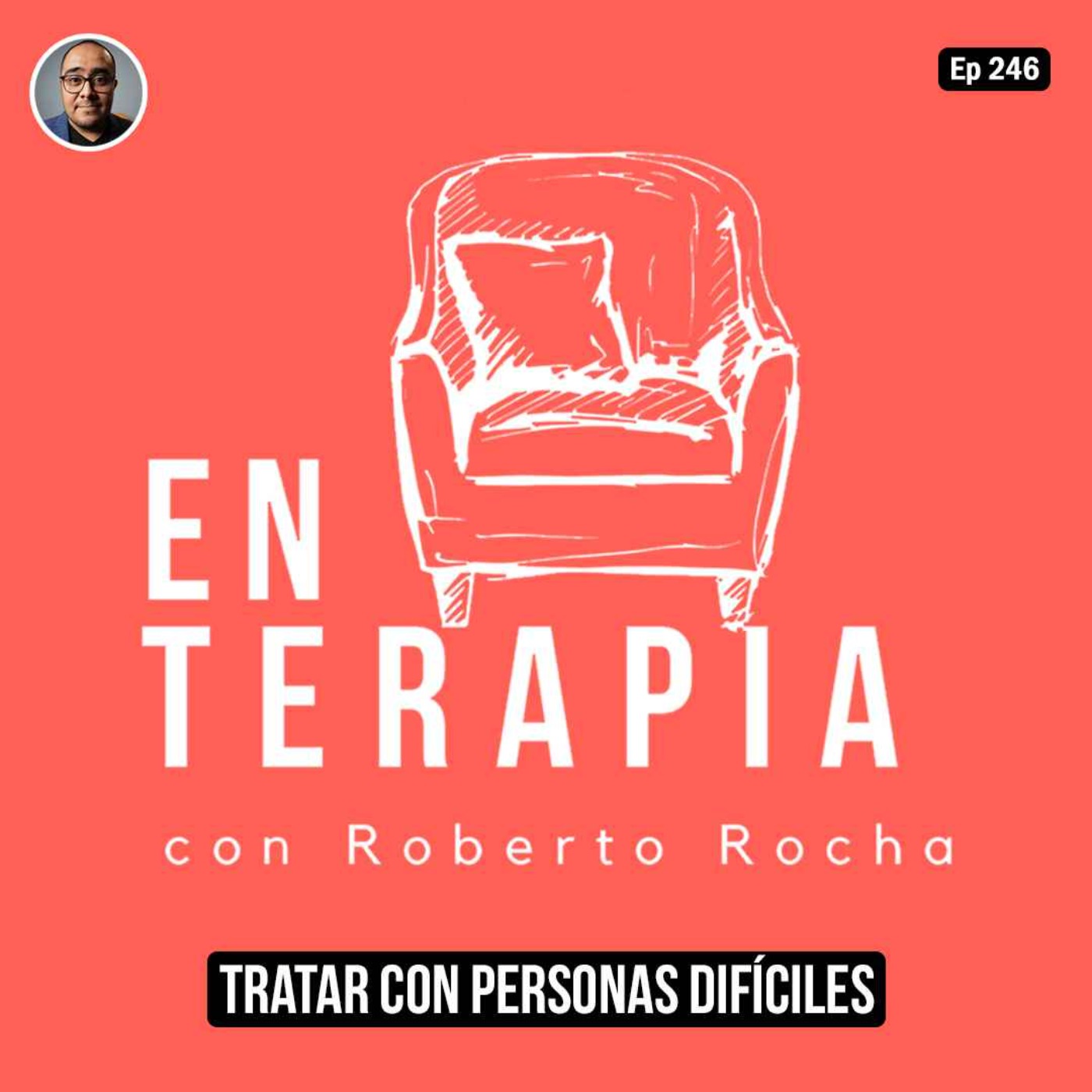 Ep 246 Tratar con Personas difíciles