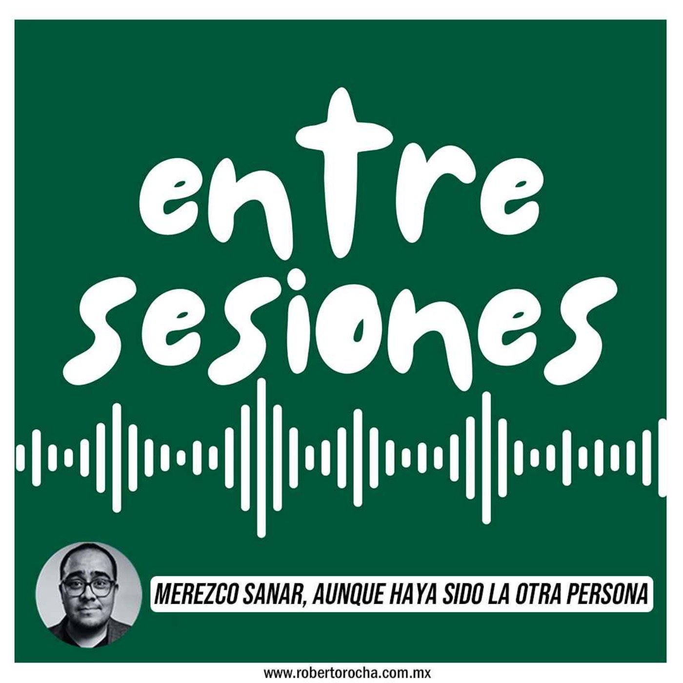 Entre Sesiones: Merezco sanar, aunque haya sido la otra persona.