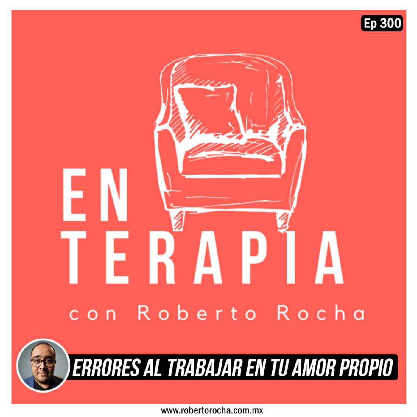 Ep 300 Errores al trabajar en tu amor propio