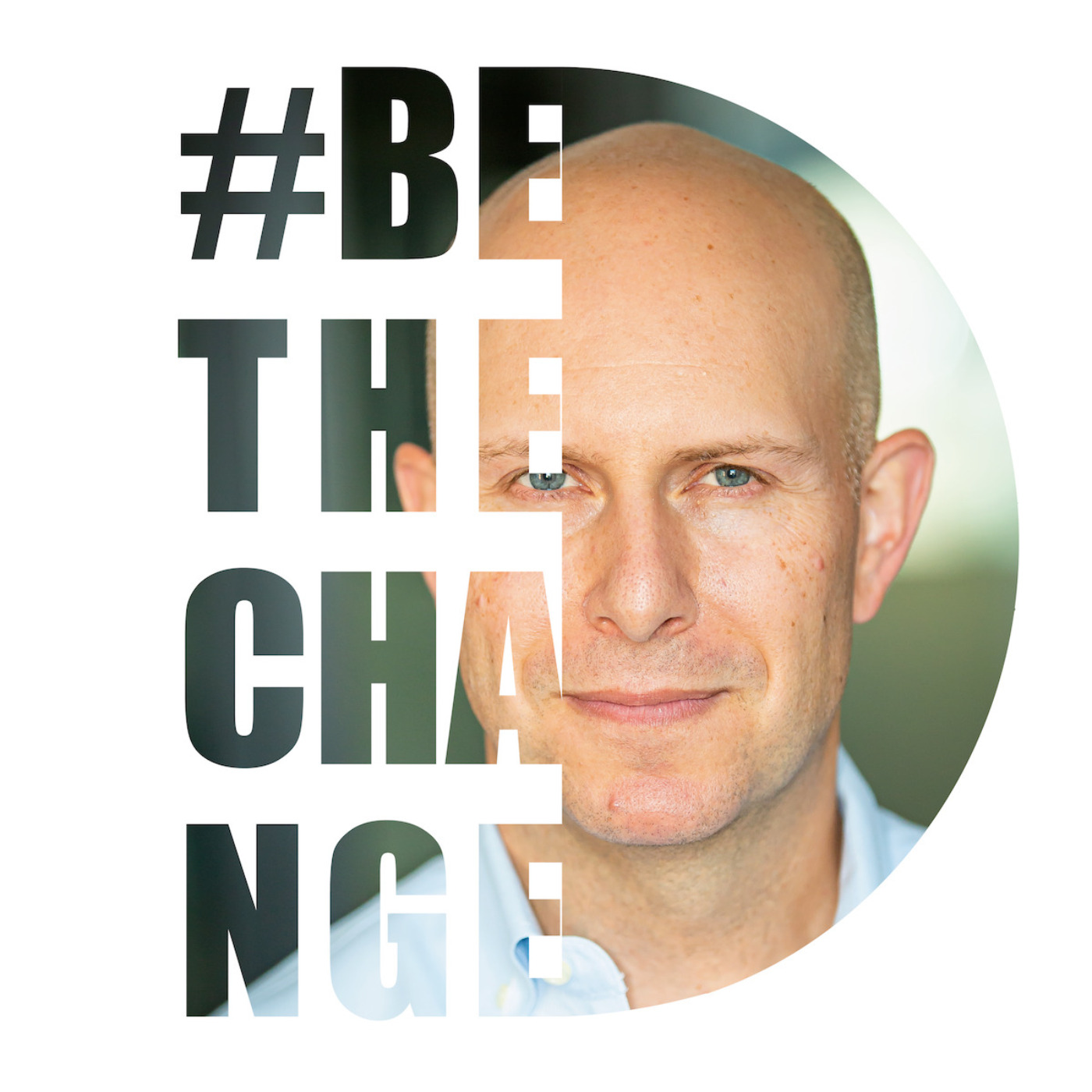 Be the Change