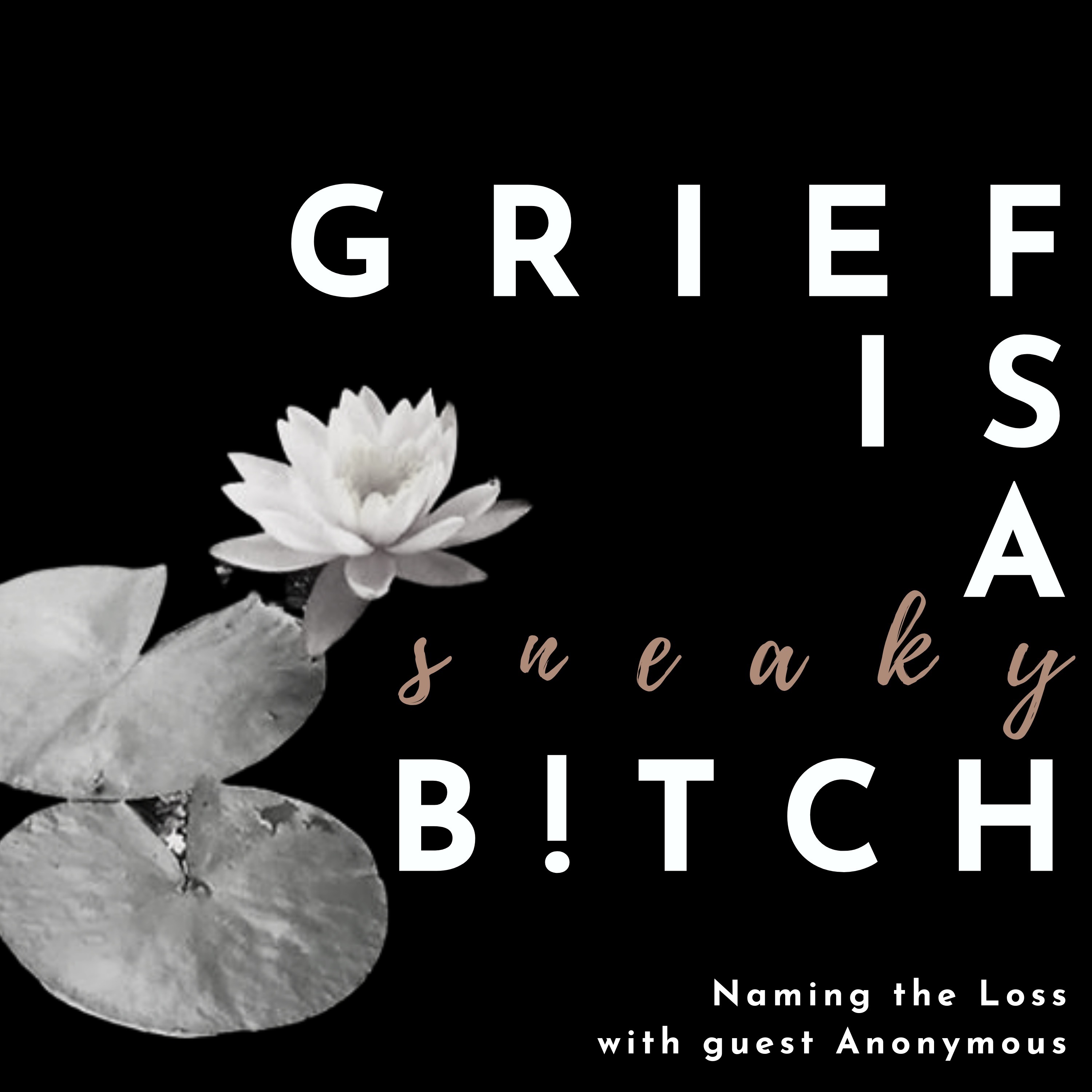 Grief is a Sneaky Bitch