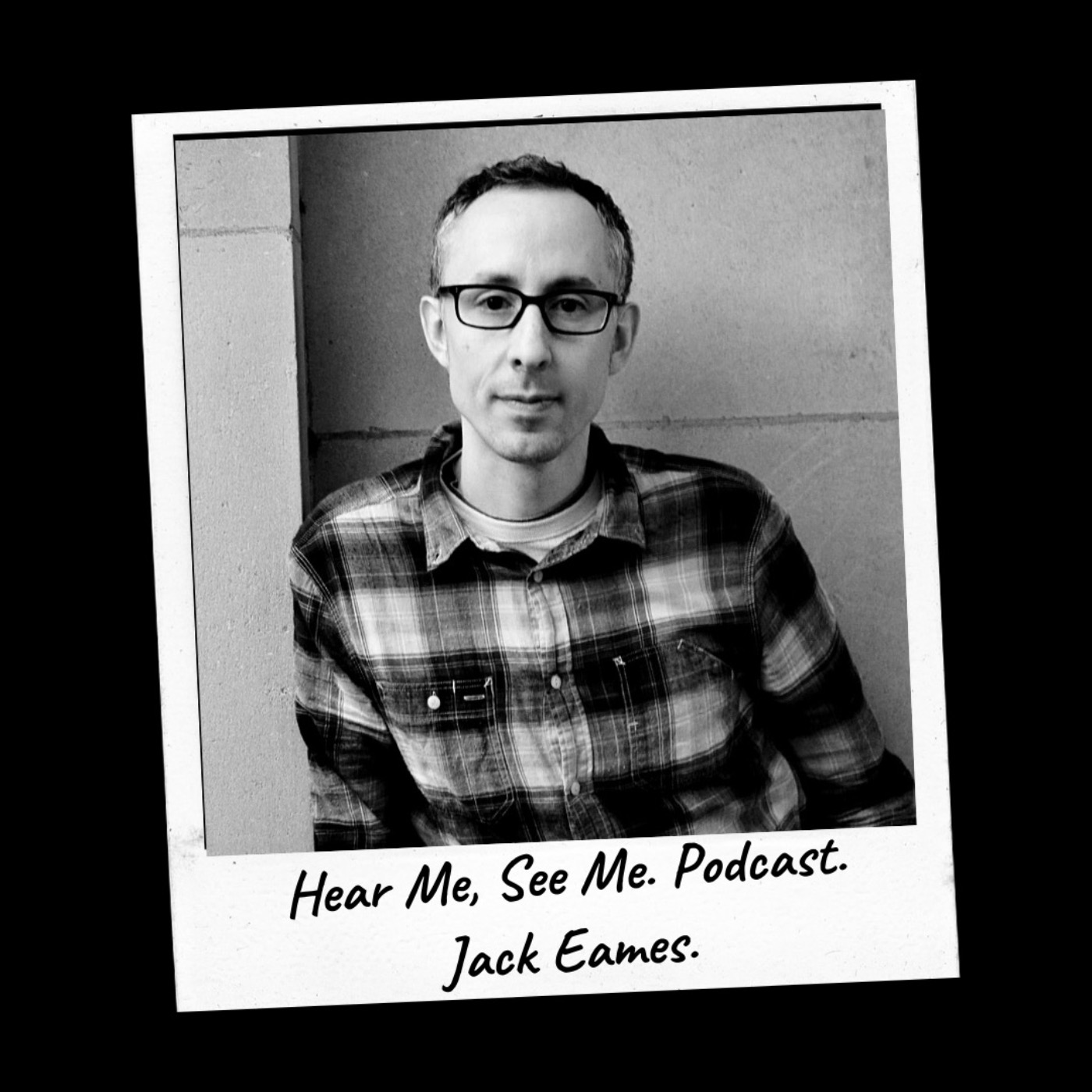 cover art for “Hear Me, See Me.” Podcast, Jack Eames, photographer.