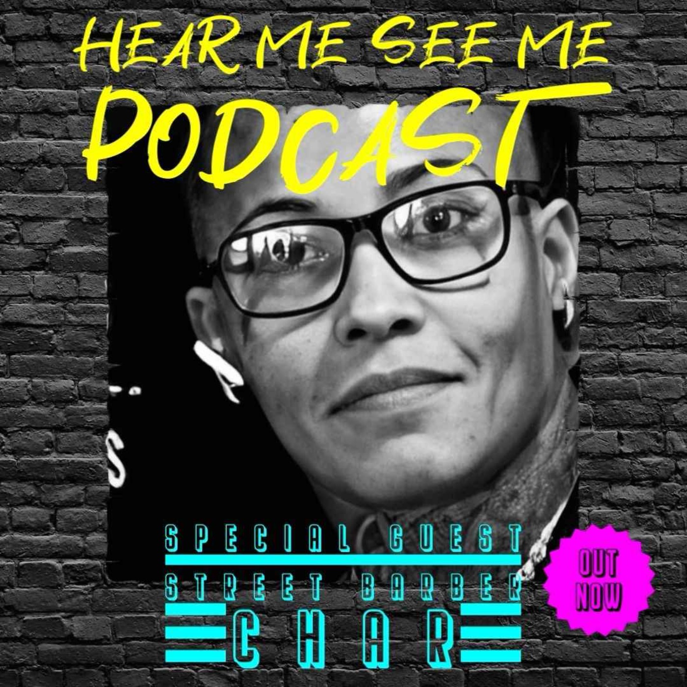 cover art for Hear Me, See Me Podcast with Char, street barber. 
