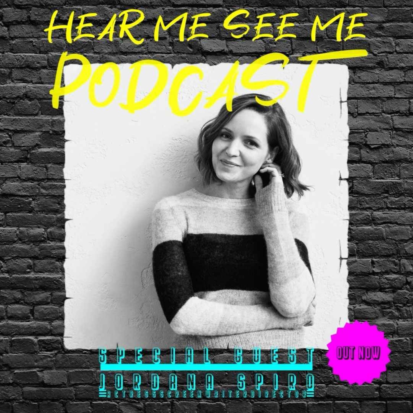 cover art for Hear Me, See Me Podcast with Actress, Screenwriter and Director, Jordana Spiro.