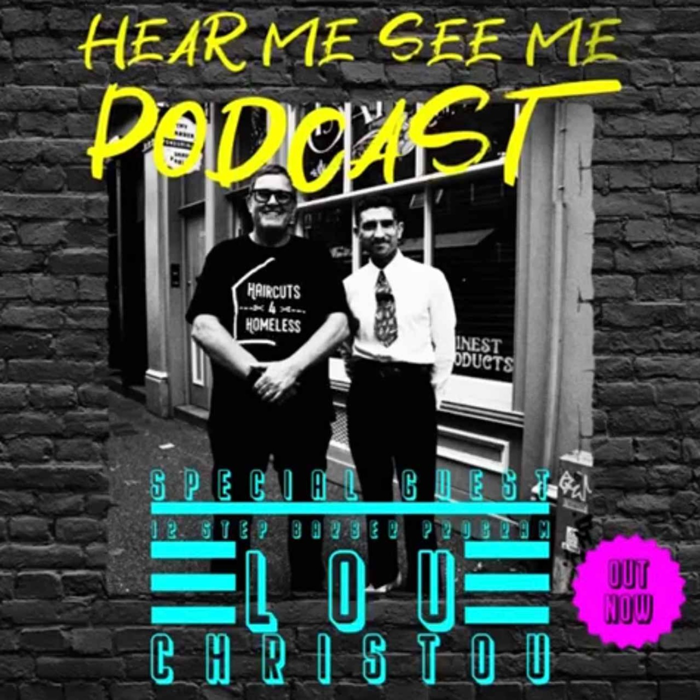cover art for Hear Me, See Me Podcast with Lou Christou, 12 step barber program founder. 