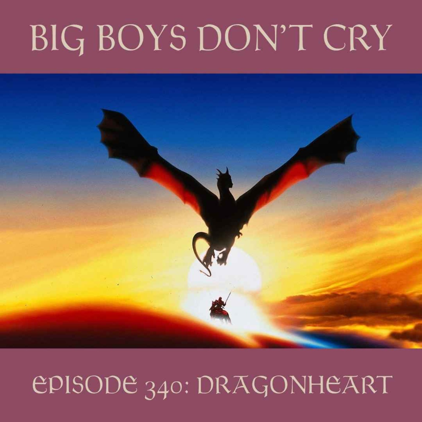 Episode #340 - Dragonheart