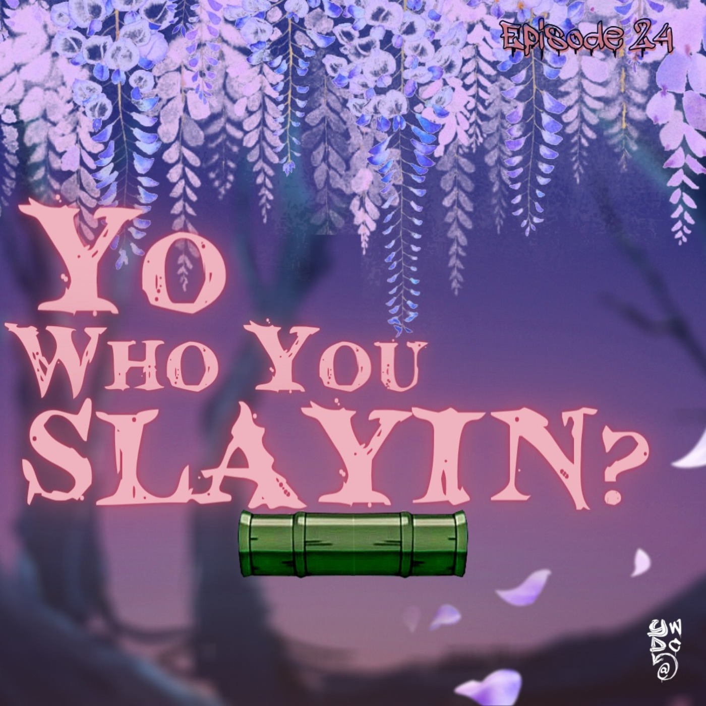 cover art for Episode 24: Who You Slayin'?