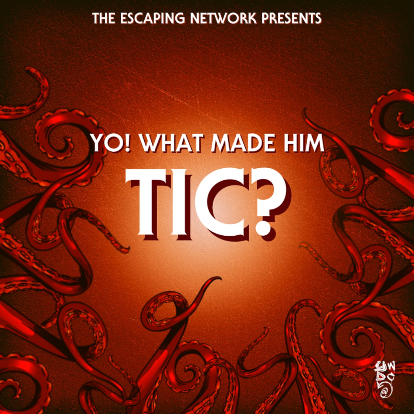 cover art for Episode 32: Yo! What Made Him Tic?