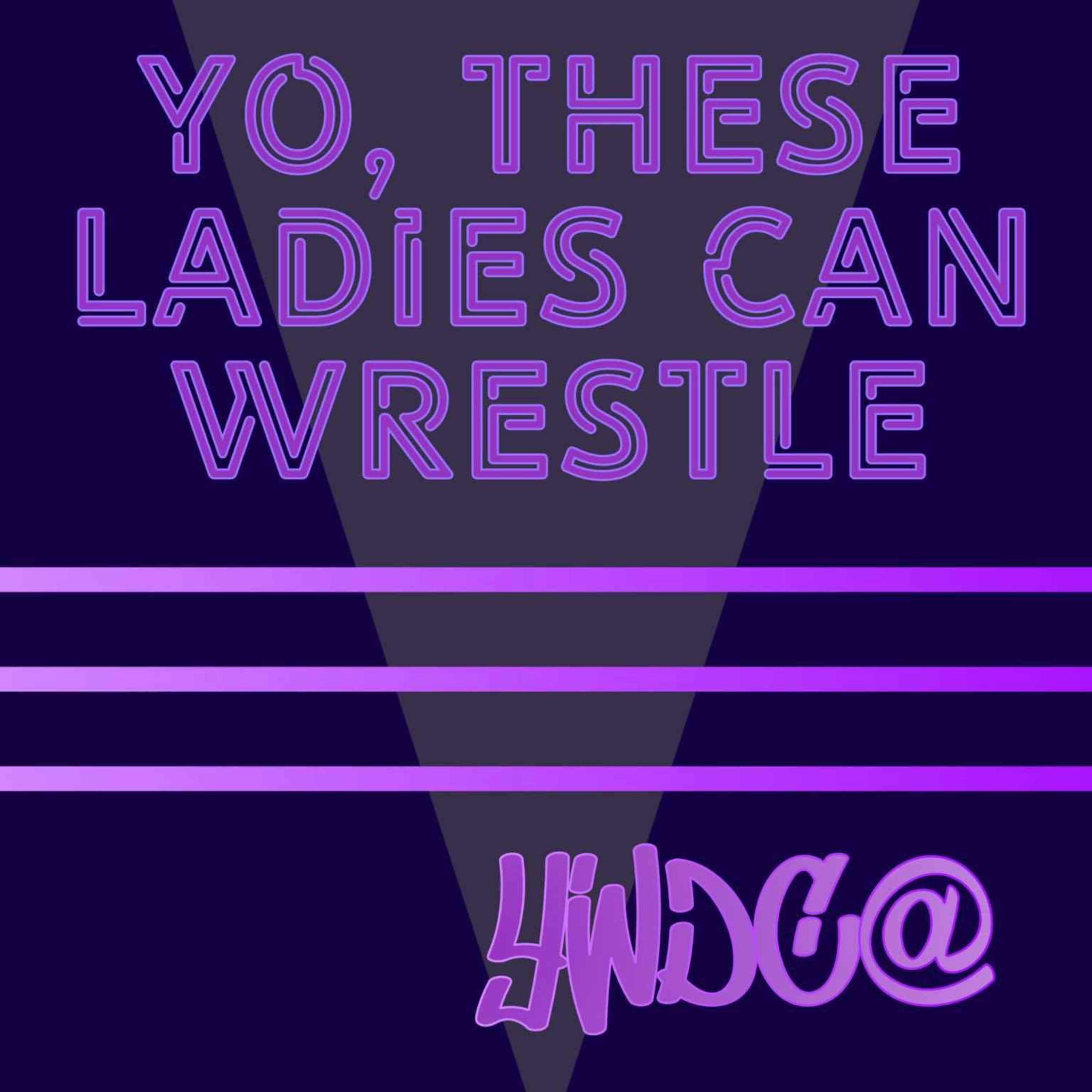 cover art for Episode 35: Yo, These Ladies Can Wrestle!
