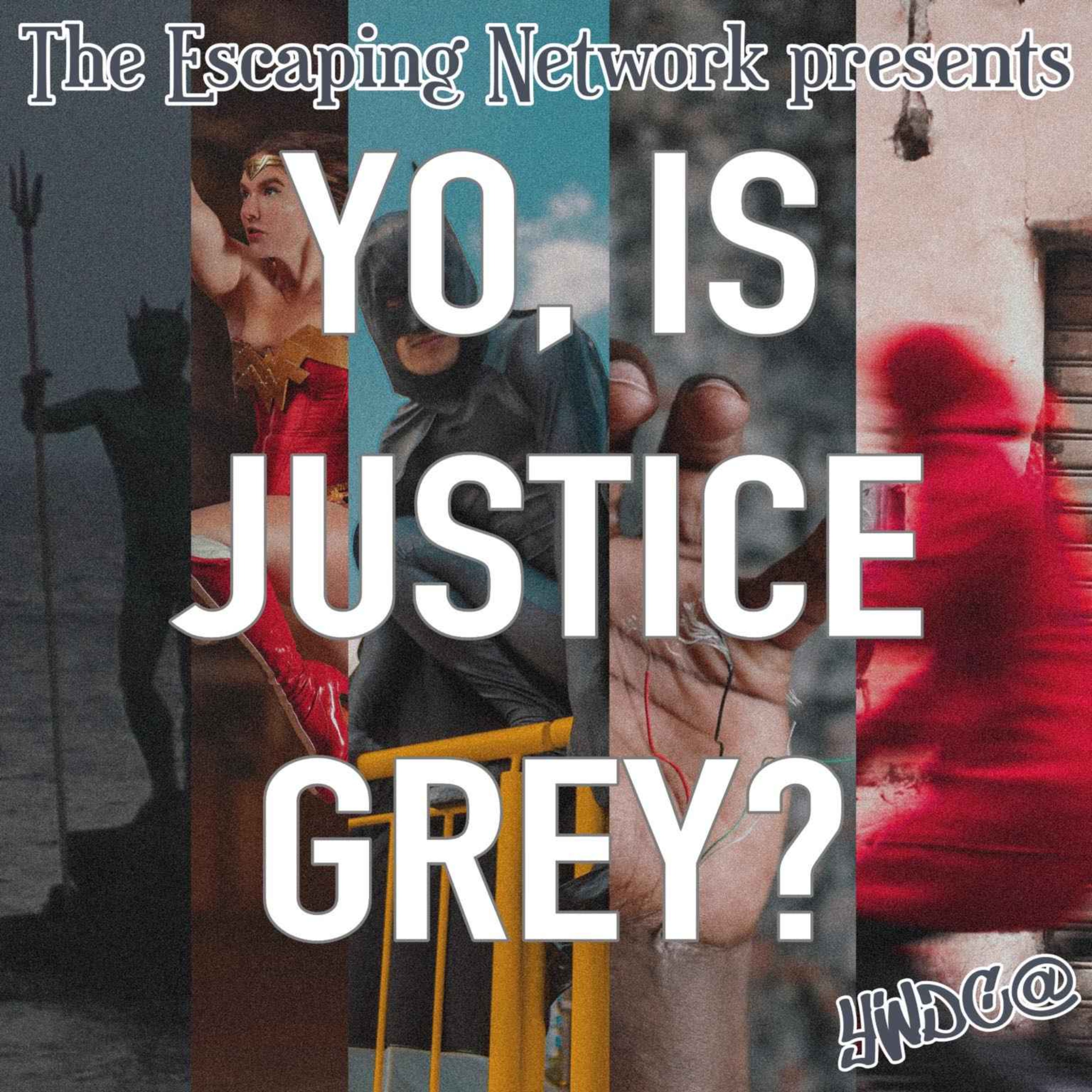 cover art for Episode 55: Yo, Is Justice Grey?