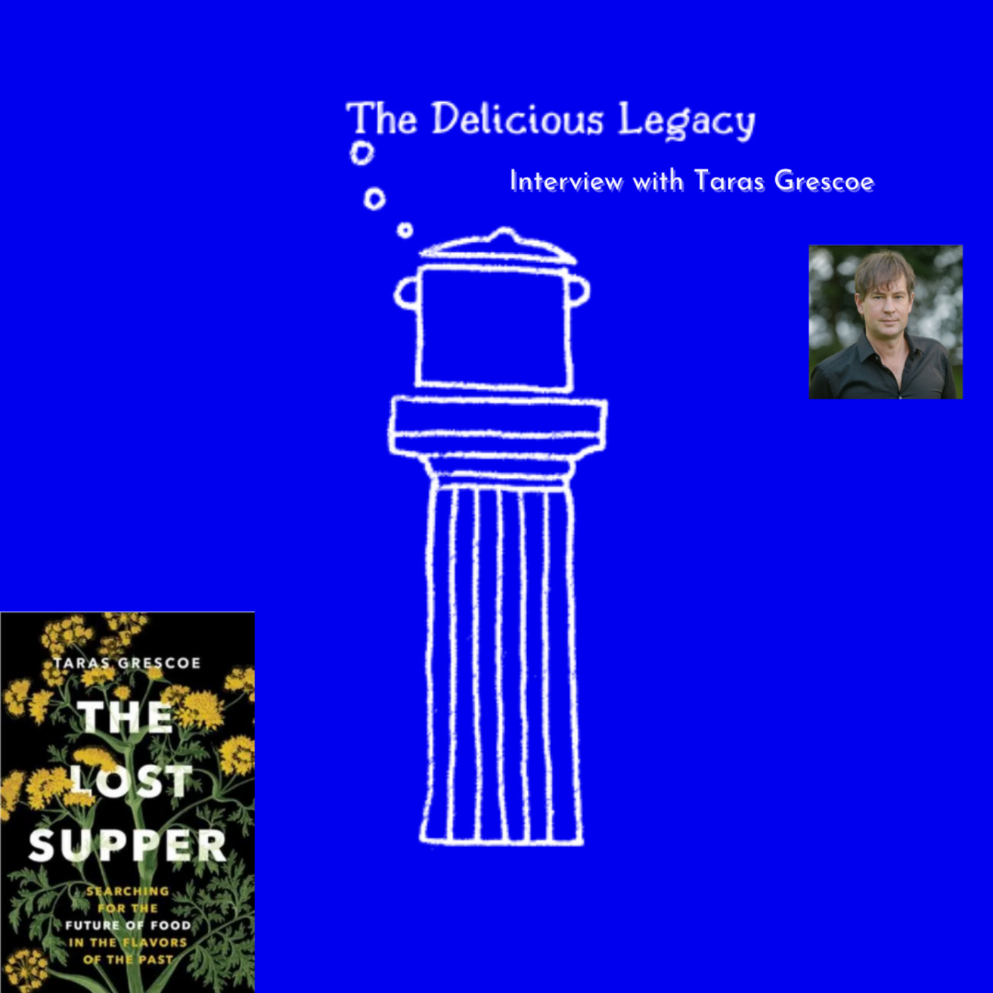 cover art for The Lost Supper - An Interview with Taras Grescoe