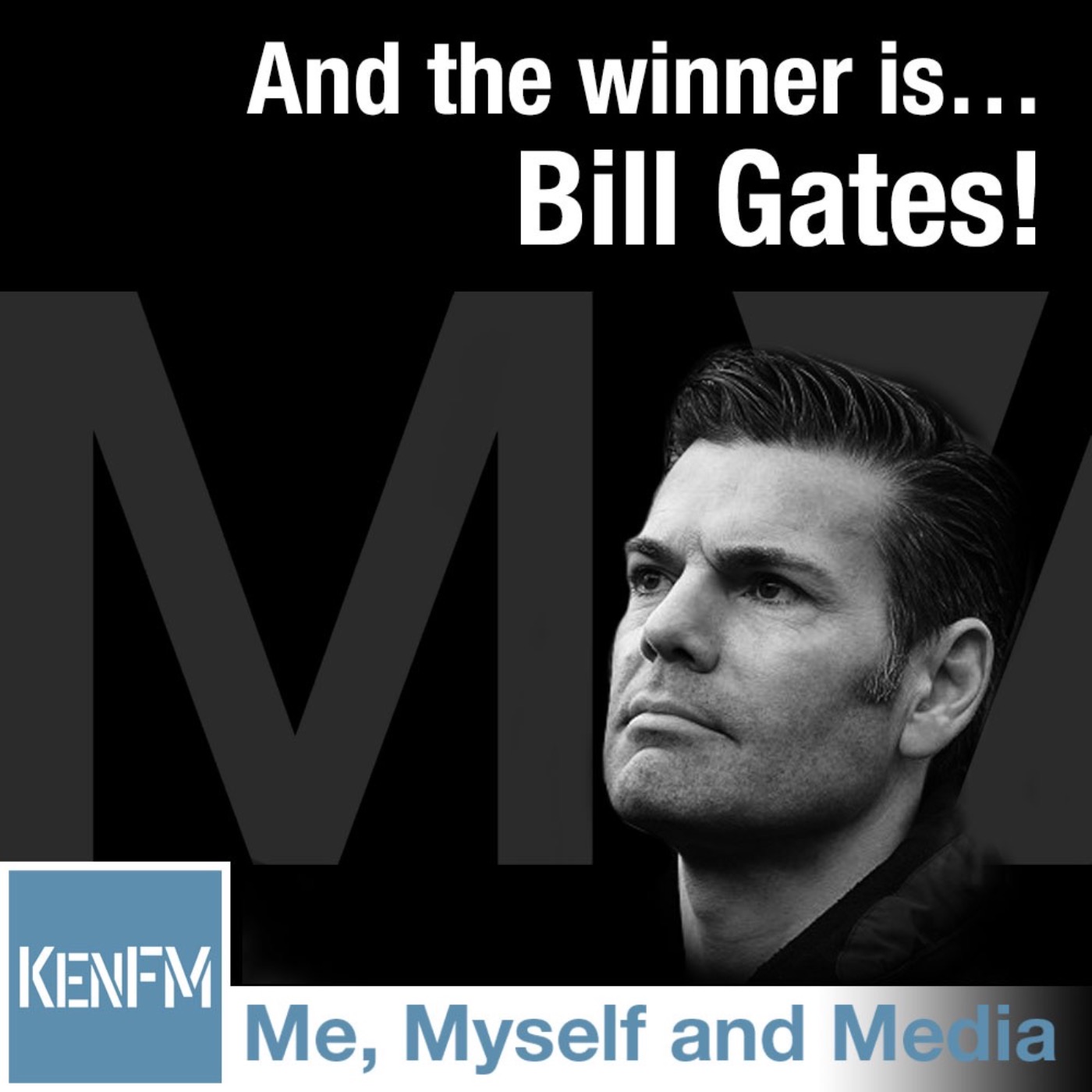 Me, Myself and Media 57 – And the winner is…Bill Gates!