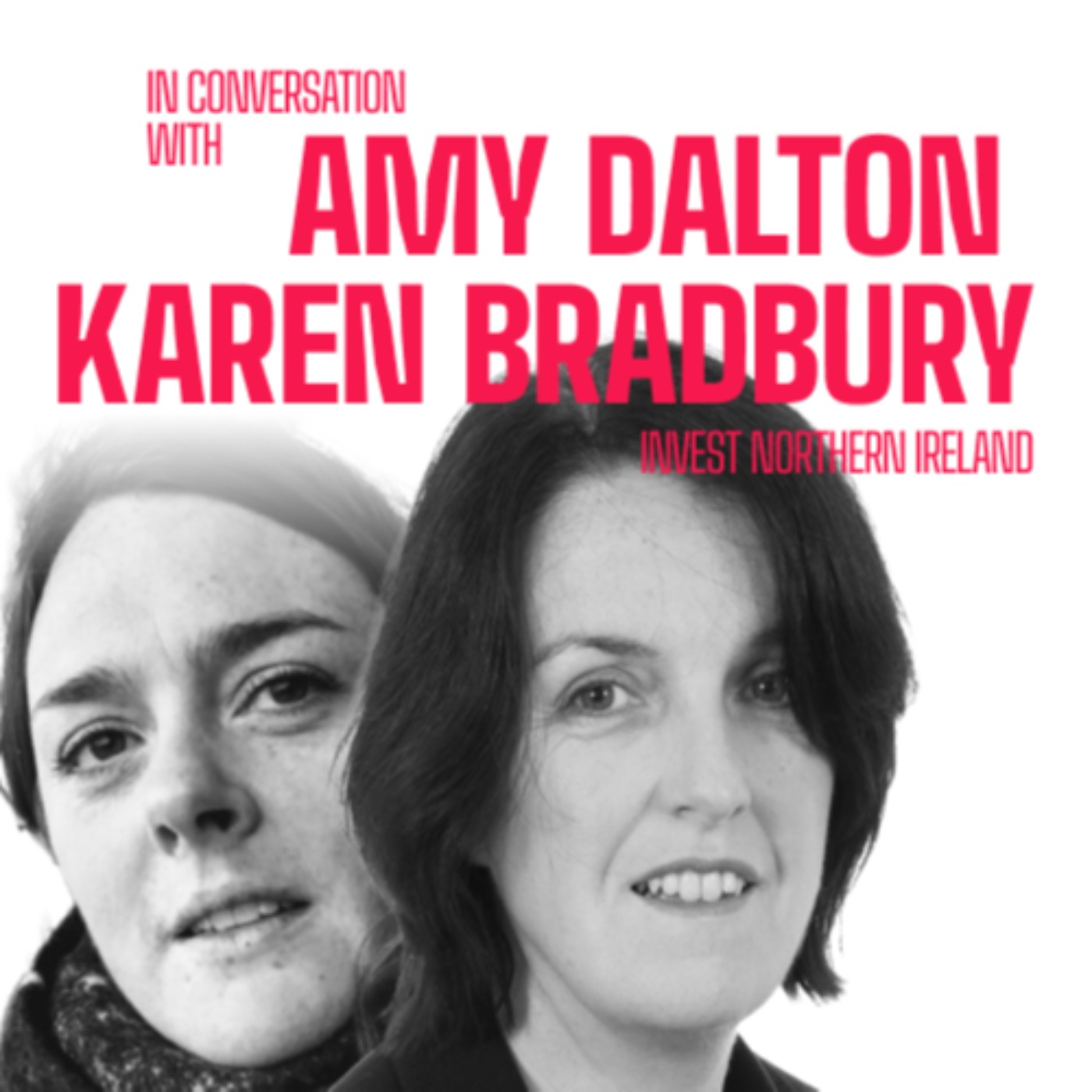 cover of episode #02 - In conversation with Amy Dalton & Karen Bradbury (Invest NI)