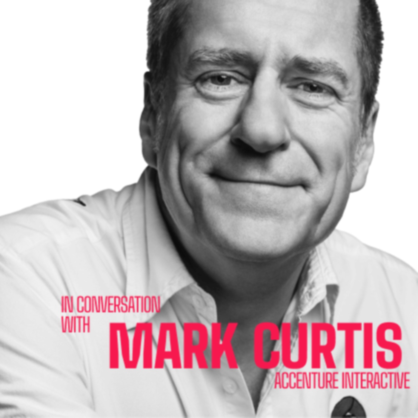 cover of episode #03 - In conversation with Mark Curtis (Accenture Interactive)