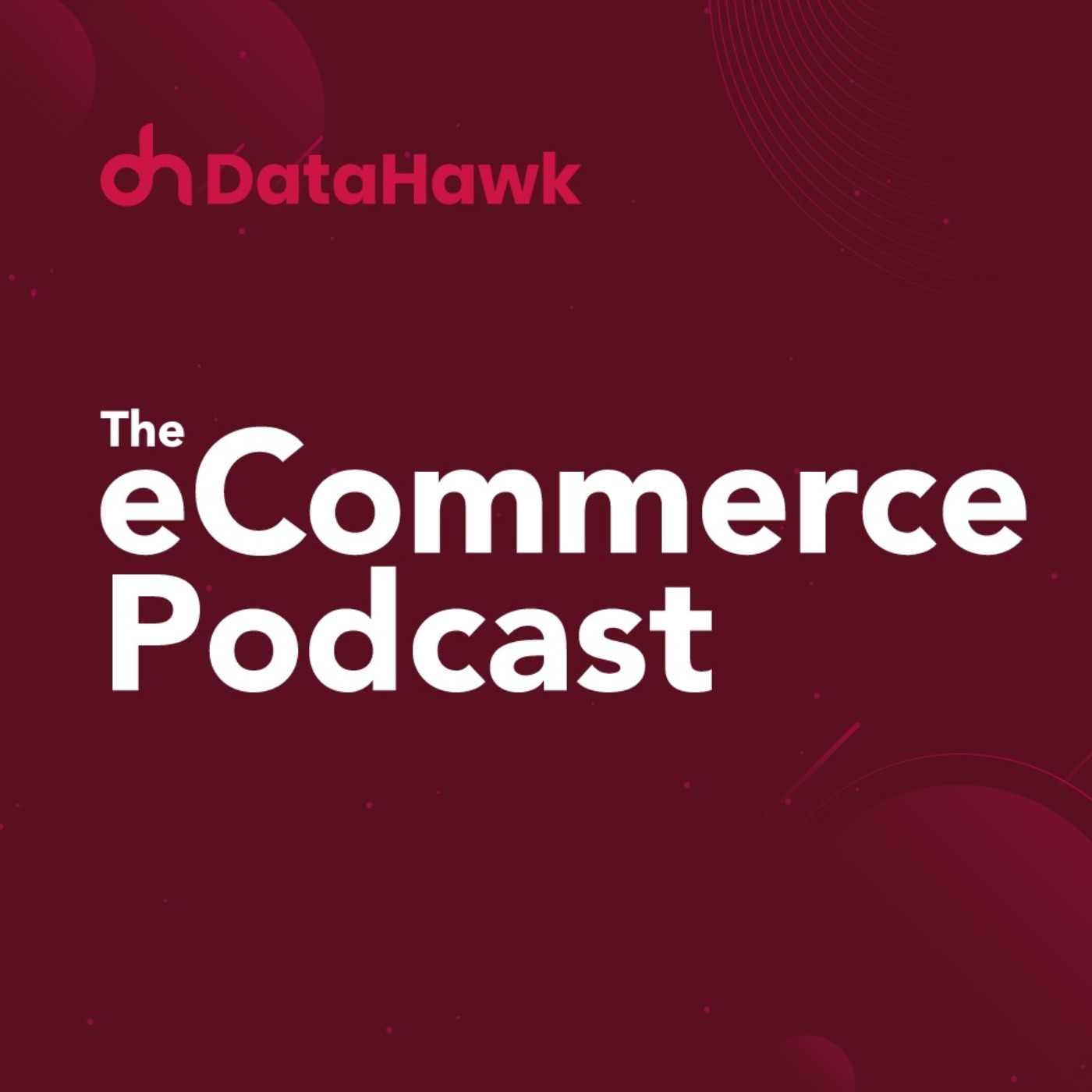 DataHawk: The eCommerce Podcast