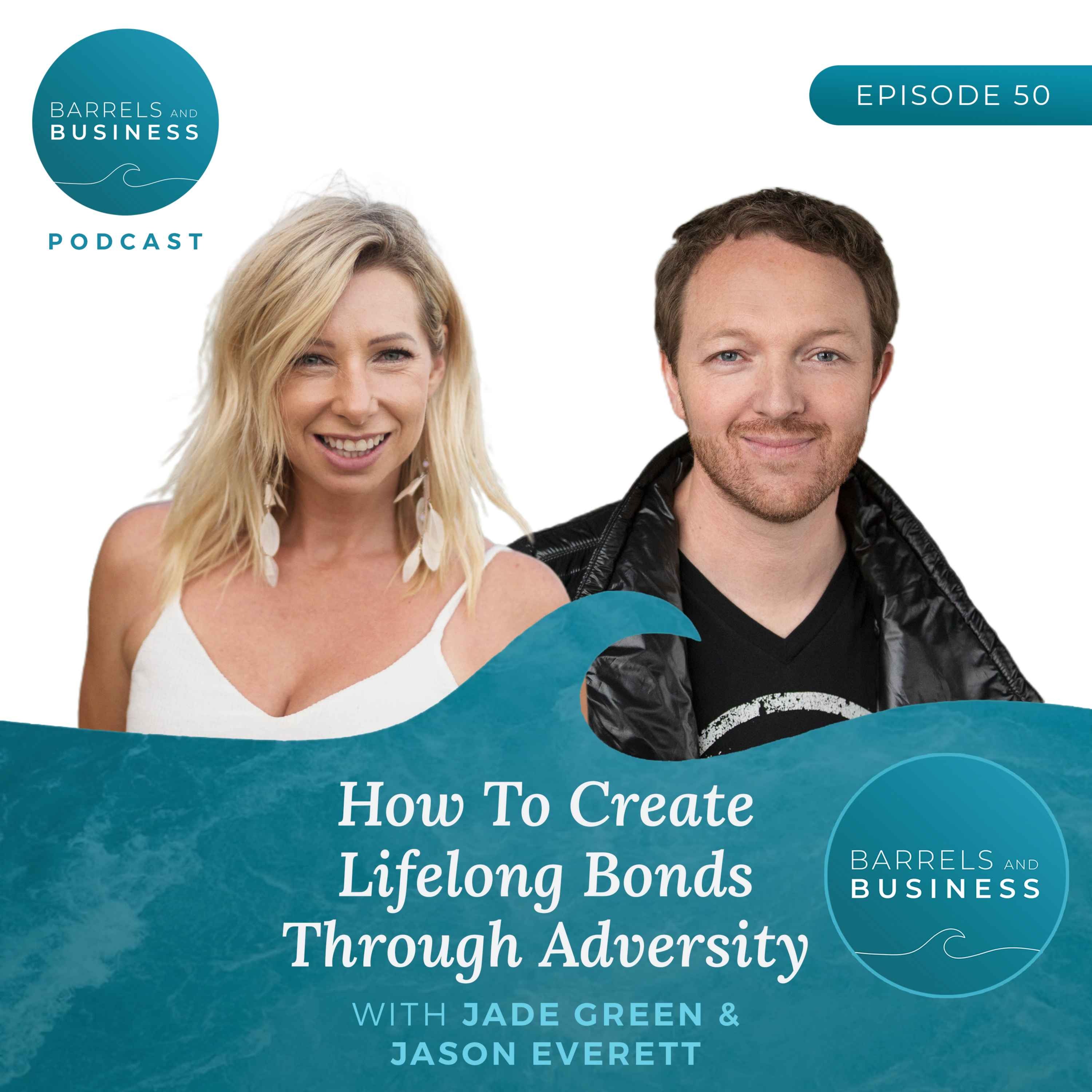 How To Create Lifelong Bonds Through  Adversity with Jason Everett
