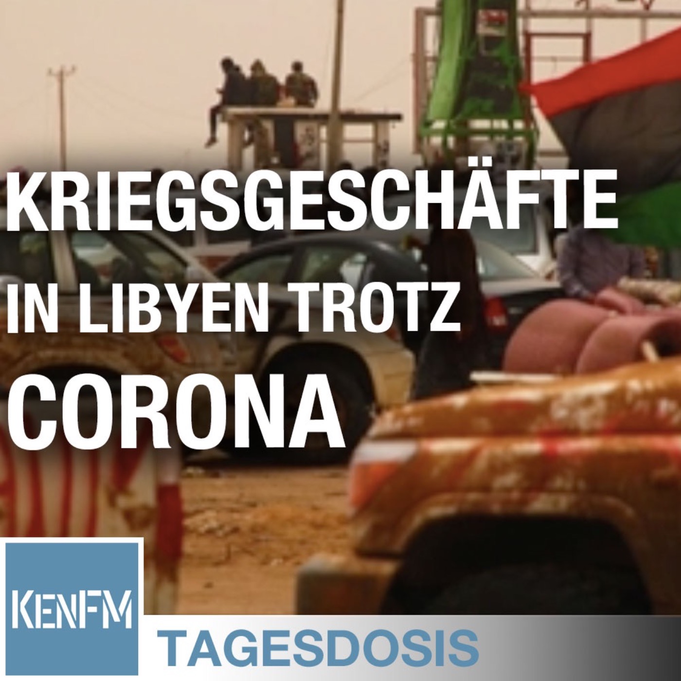 Tagesdosis 2.5.2020 – Trotz Corona-Pandemie: Das Geschäft mit dem Krieg in Libyen läuft weiter