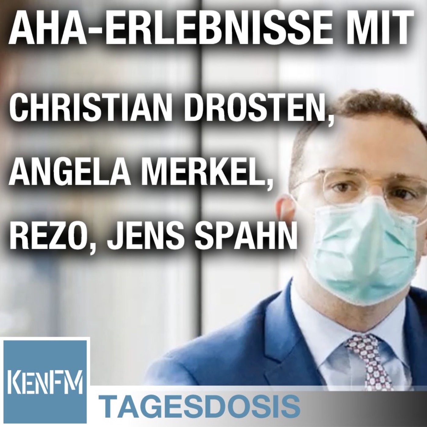 Aha-Erlebnisse mit Christian Drosten, Angela Merkel, Rezo & Jens Spahn - Tagesdosis 4.6.2020