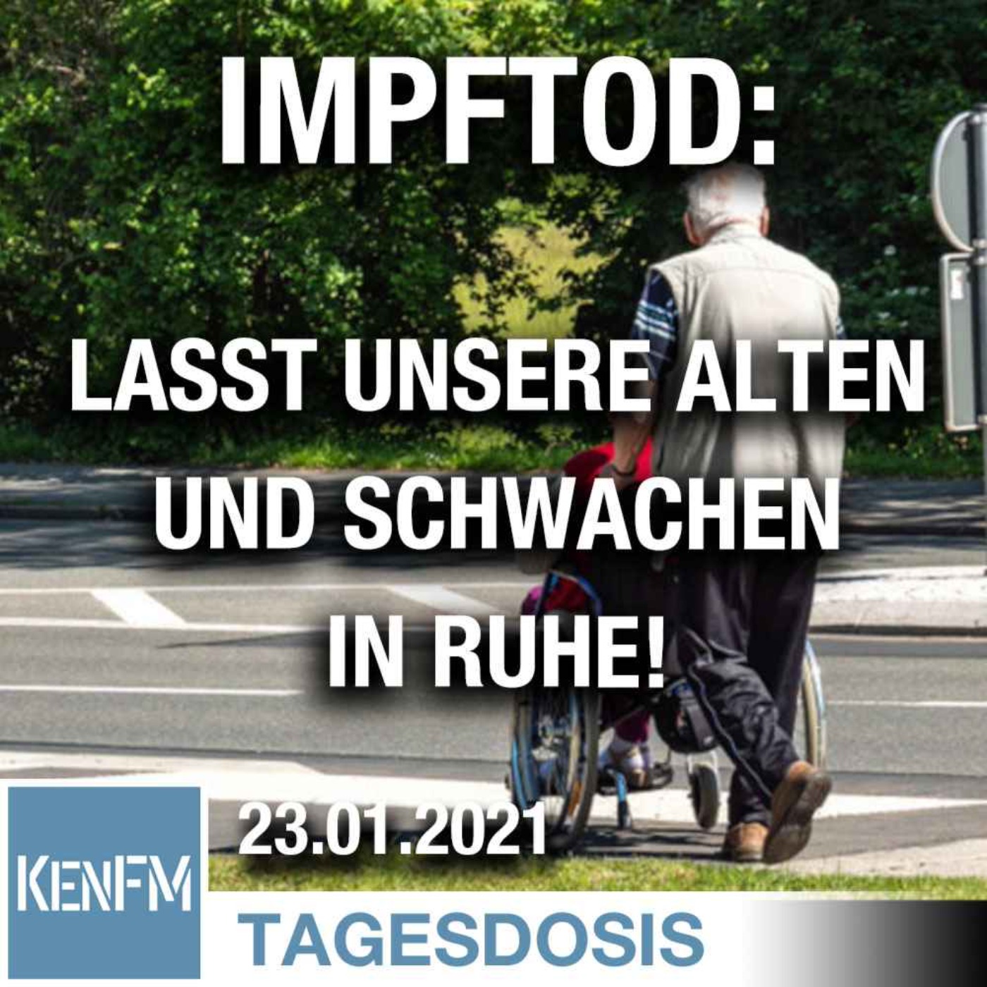 Impftod: lasst unsere Alten und Schwachen in Ruhe!