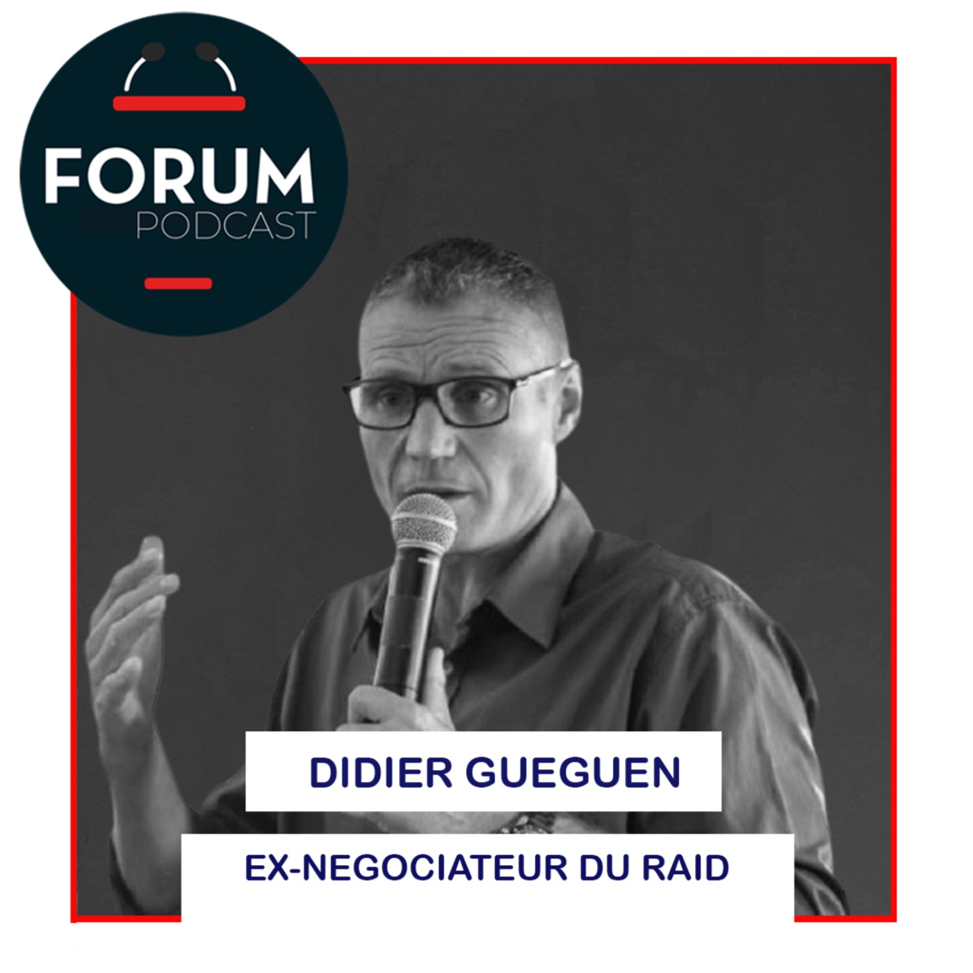 cover art for Didier Gueguen - La négociation de crise sous haute tension, un ex-négociateur du RAID nous raconte 