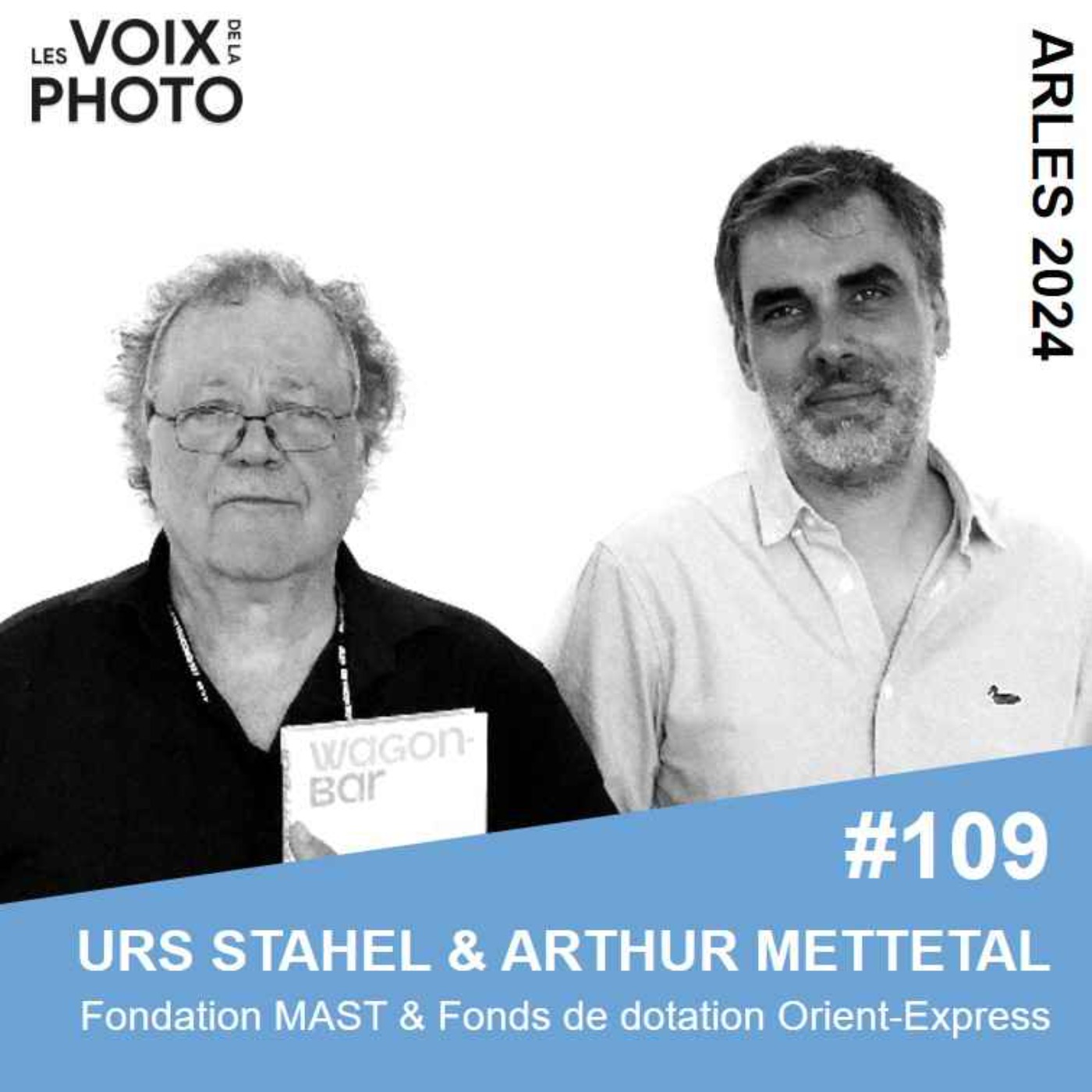 #109 Urs Stahel & Arthur Mettetal (Fondation MAST et Fonds de dotation Orient-Express)