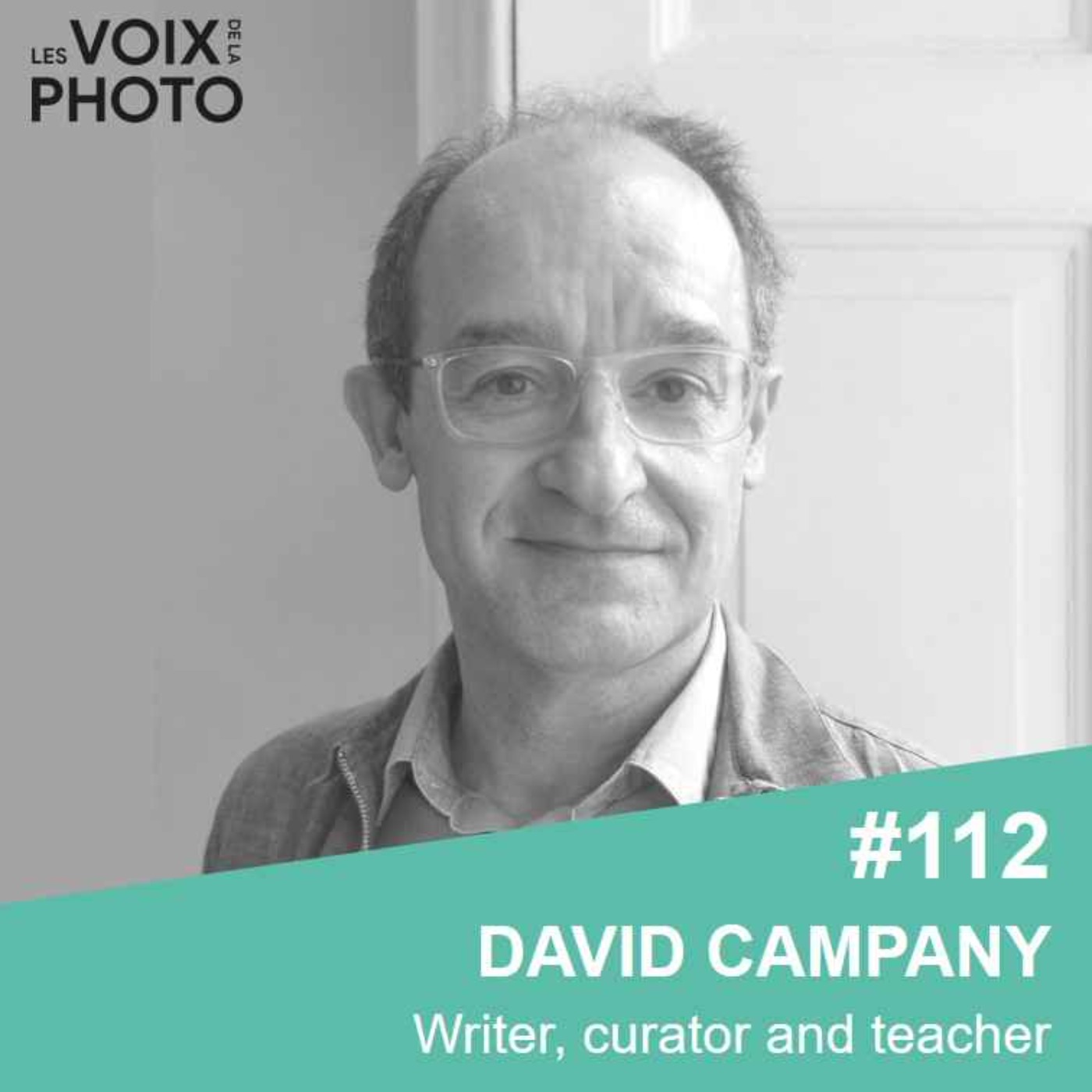 #112 David Campany (Writer, curator and teacher) ENGLISH EPISODE