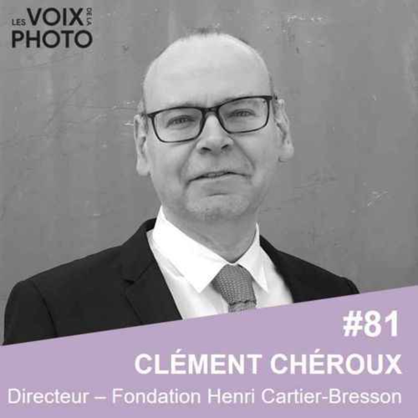 #81 Clément Chéroux (Fondation Henri Cartier-Bresson) [REPOST]