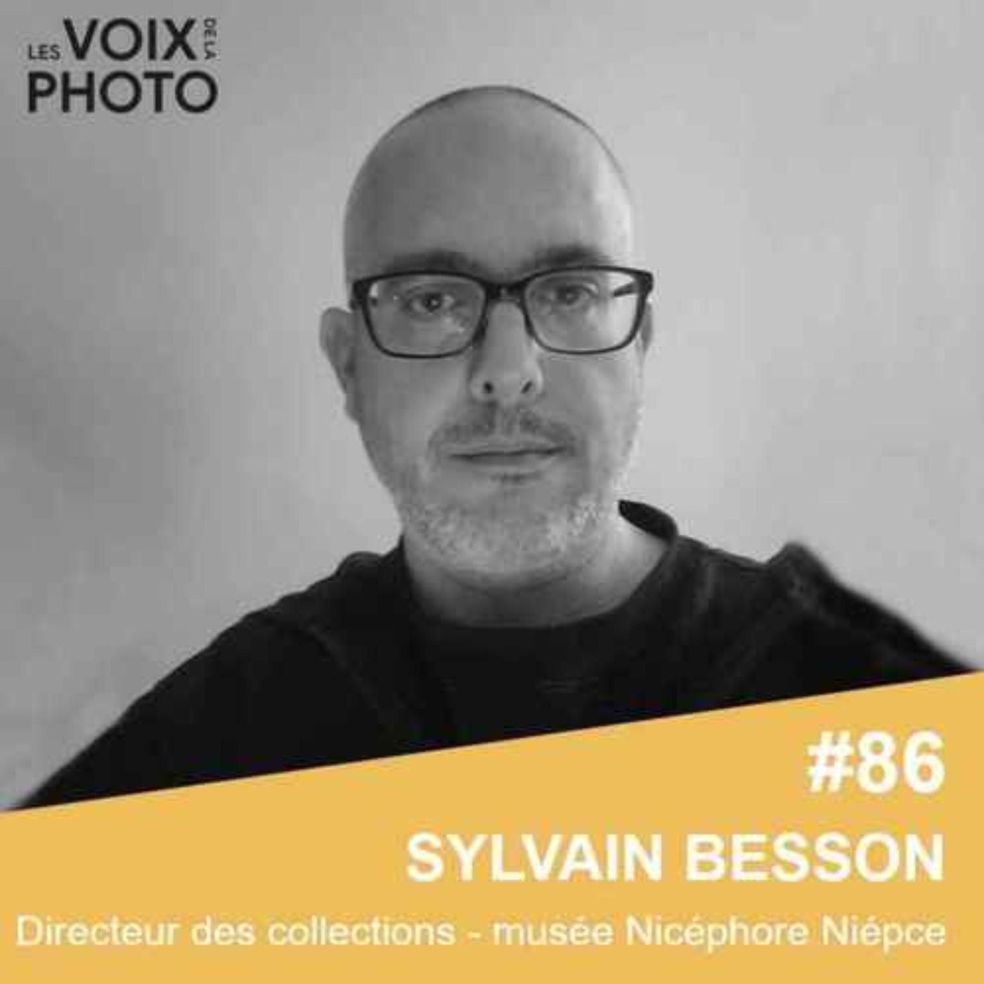 #86 Sylvain Besson (musée Nicéphore Niépce) [REPOST]