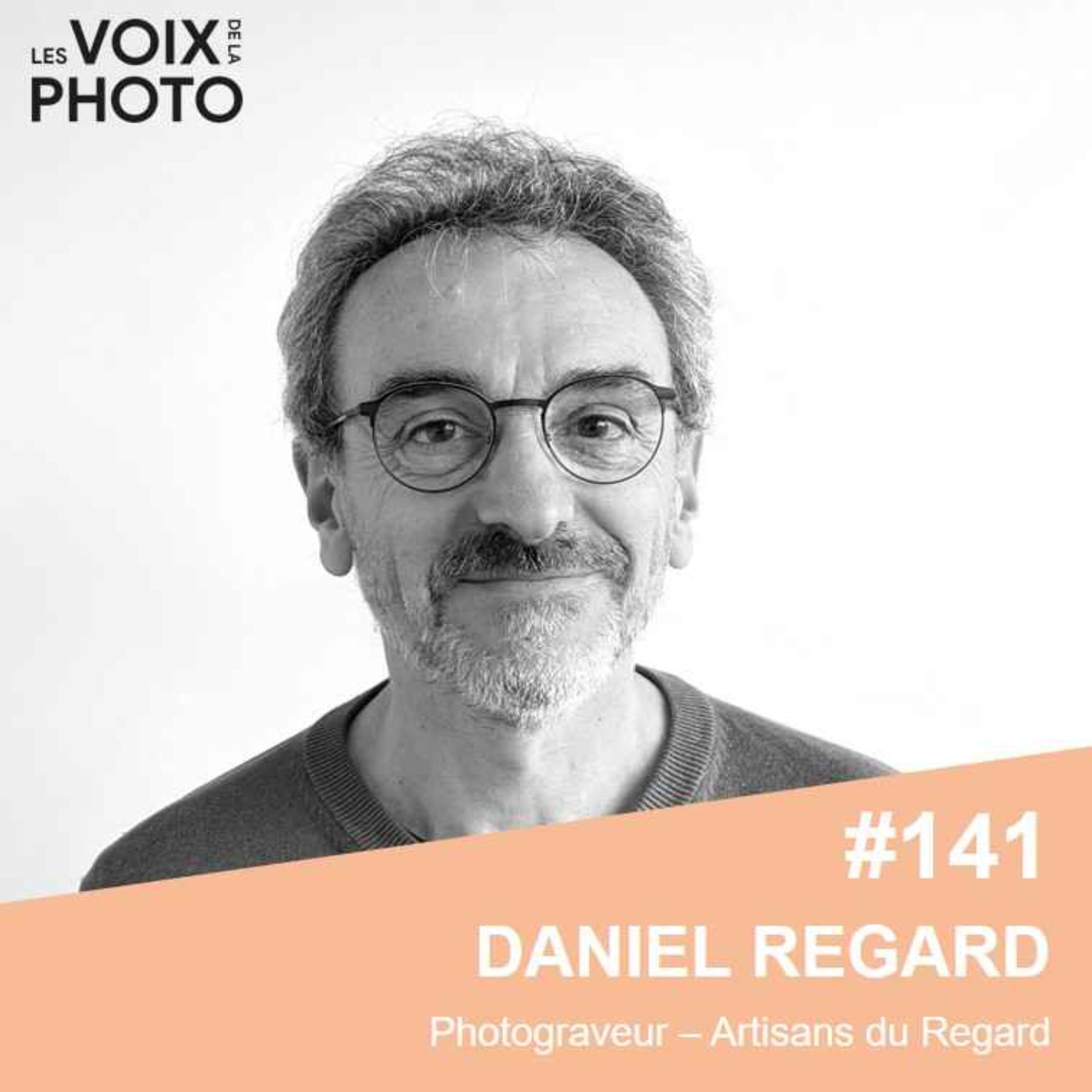 [EXTRAITS]  #141 Daniel Regard (Les artisans du regard)
