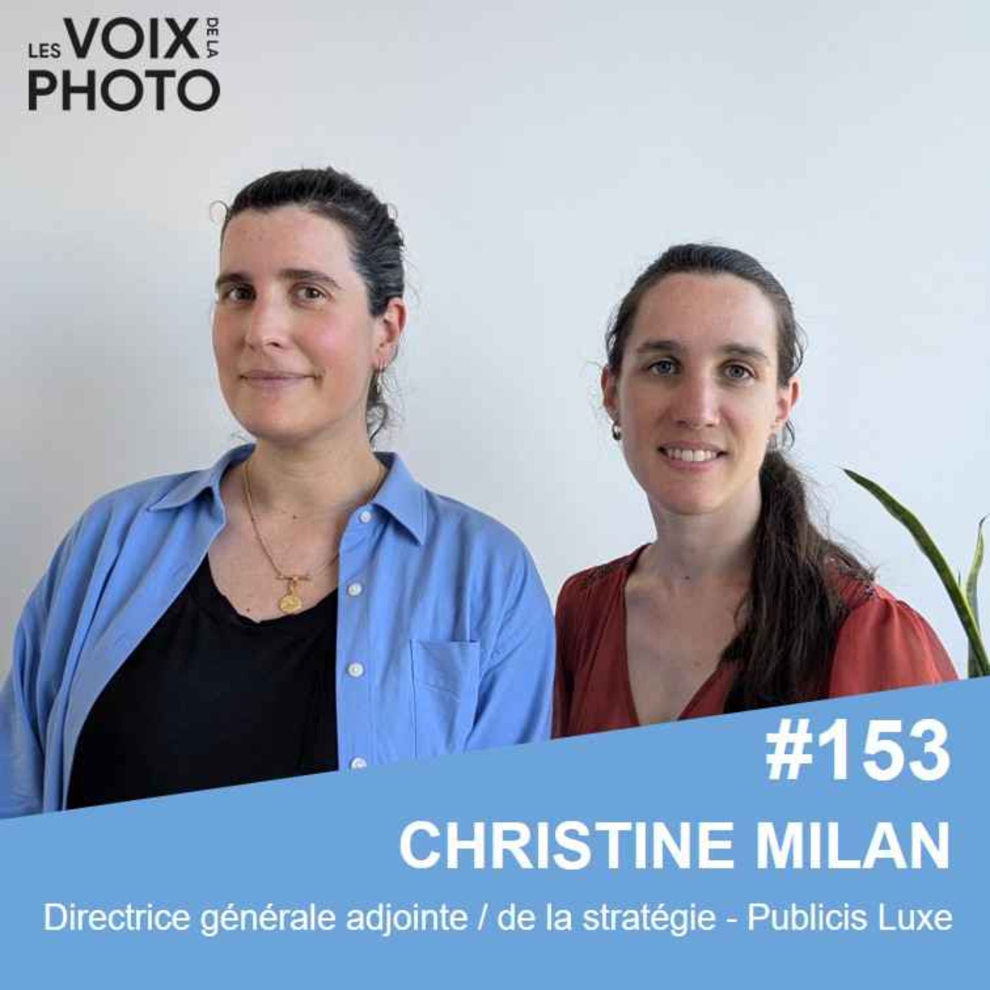 #153 Christine Milan (CSO, Luxury et DGA, Stratégie - Publicis Luxe) EXTRAITS