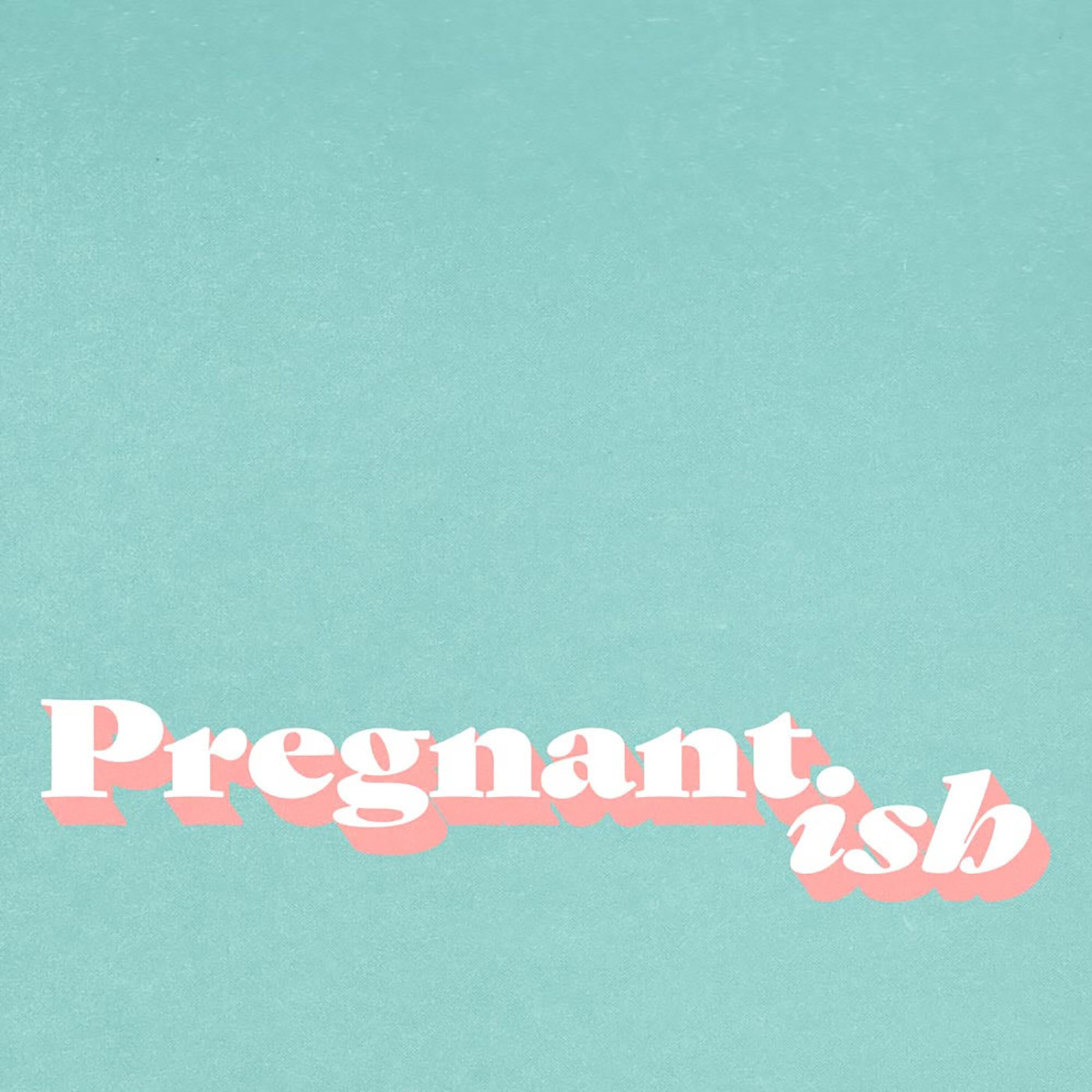 Pregnantish