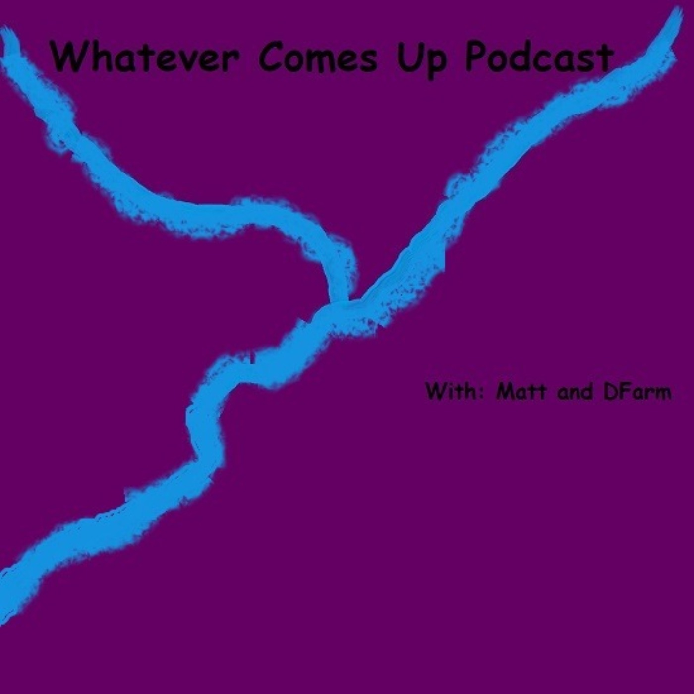 cover art for Whatever Comes Up Episode 2