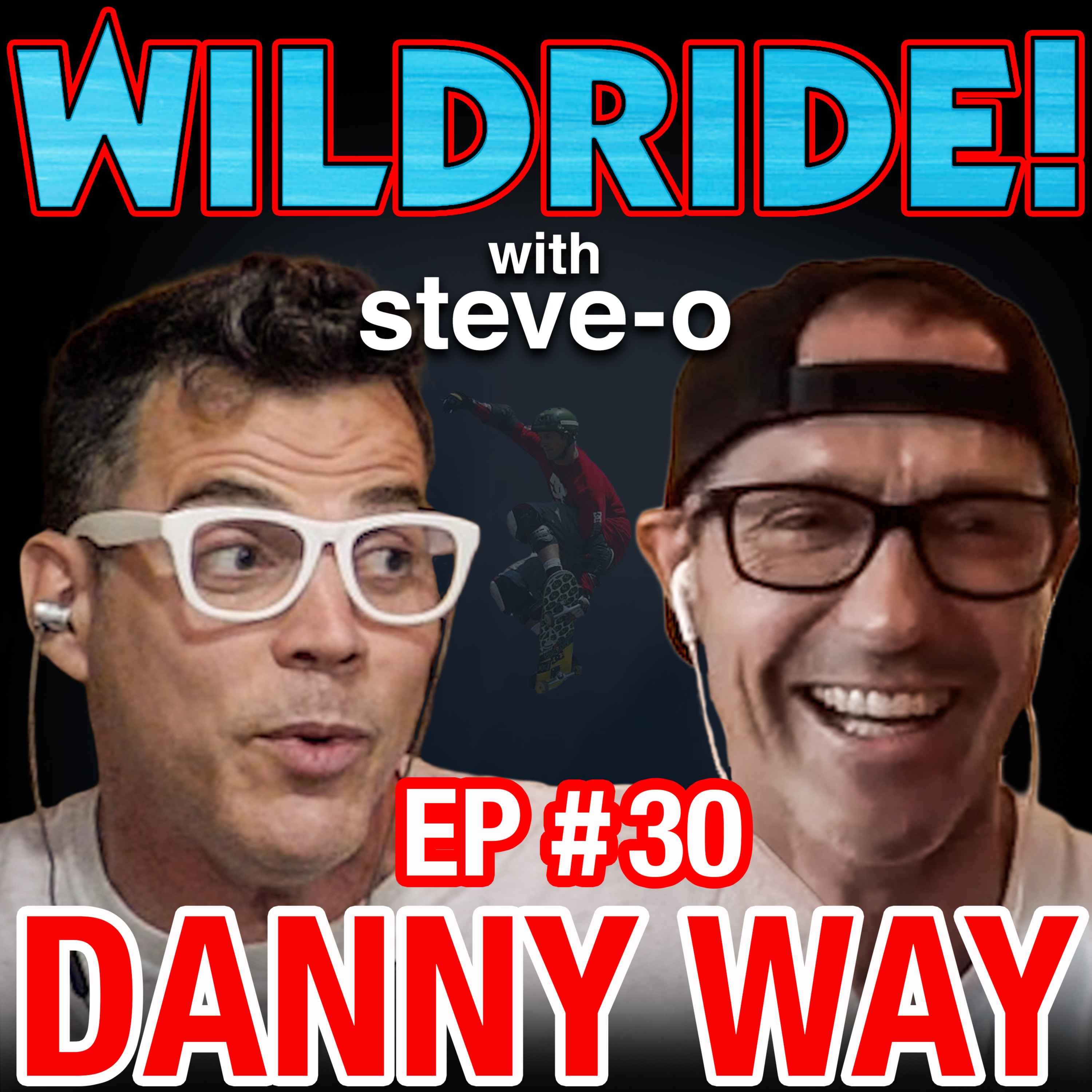 Danny Way Wild Ride With Steve O Lyssna Har Poddtoppen Se